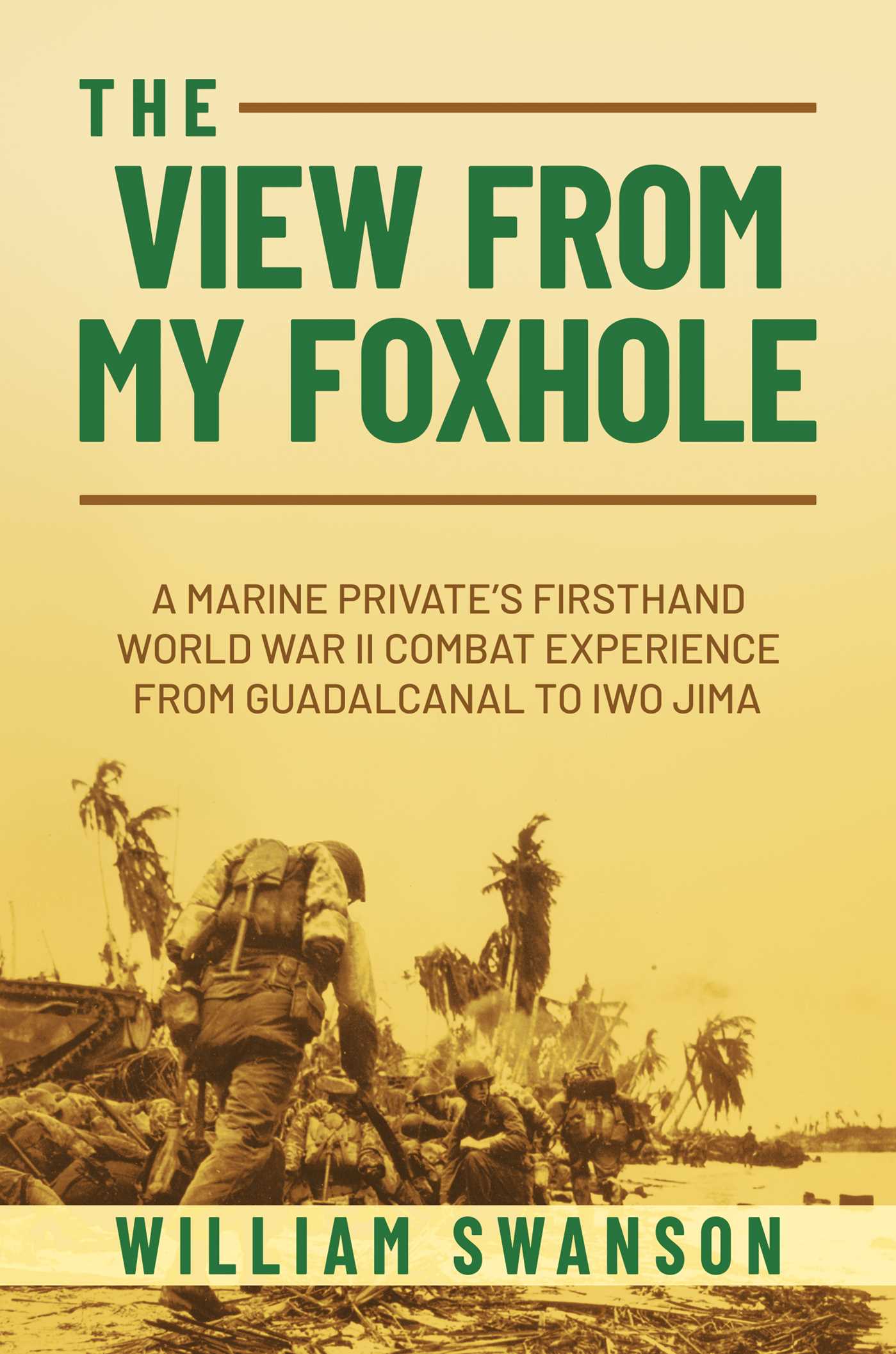 View from My Foxhole: A Marine Private's Firsthand World War II Combat Experience from Guadalcanal to Iwo Jima