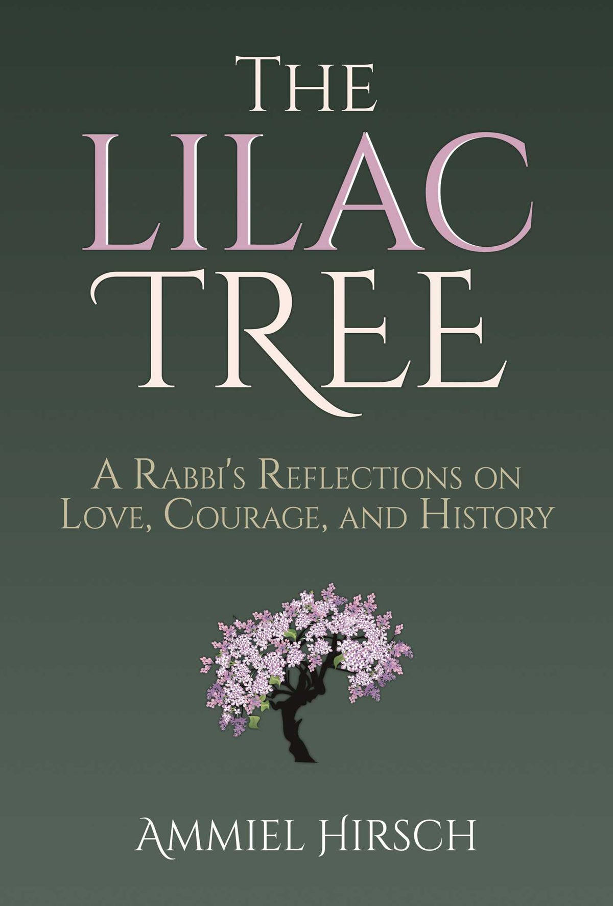 Lilac Tree: A Rabbi's Reflections on Love, Courage, and History