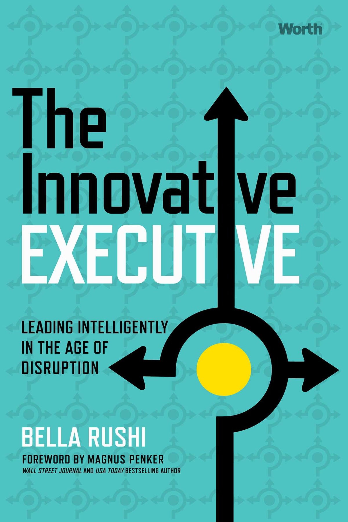 Innovative Executive: Leading Intelligently in the Age of Disruption