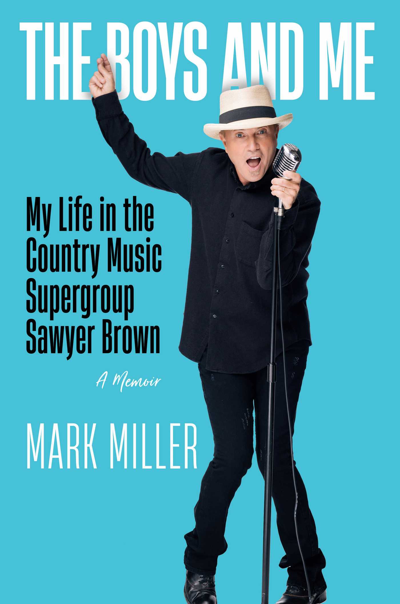 Boys and Me: My Life in the Country Music Supergroup Sawyer Brown