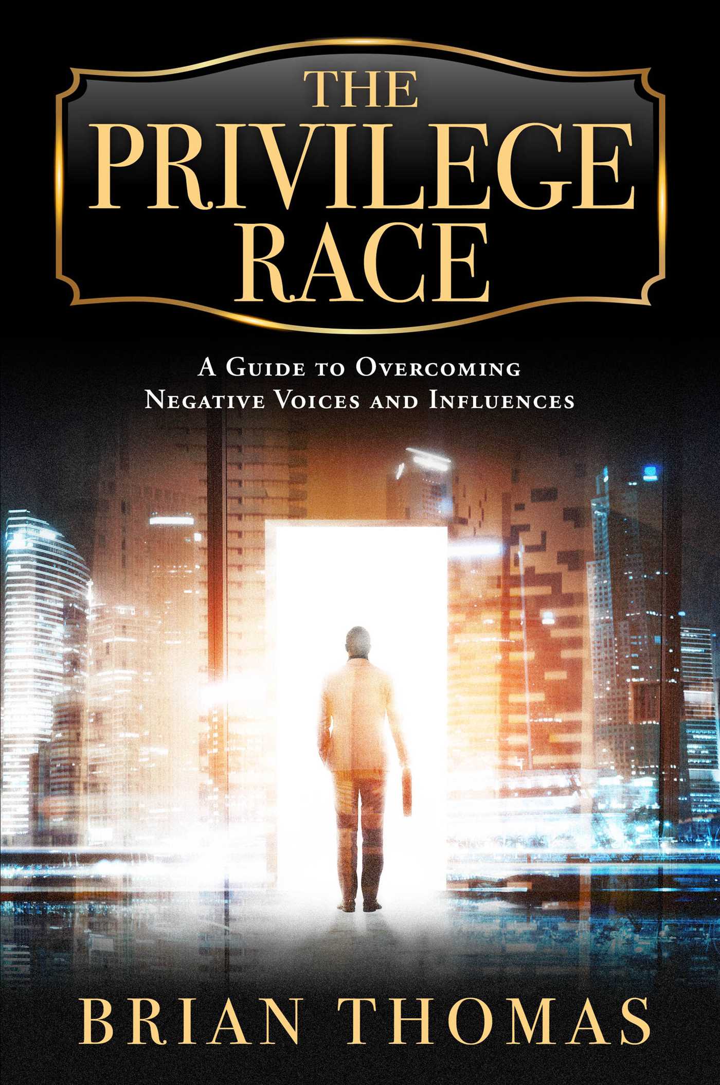 Privilege Race: A Guide to Overcoming Negative Voices and Influences
