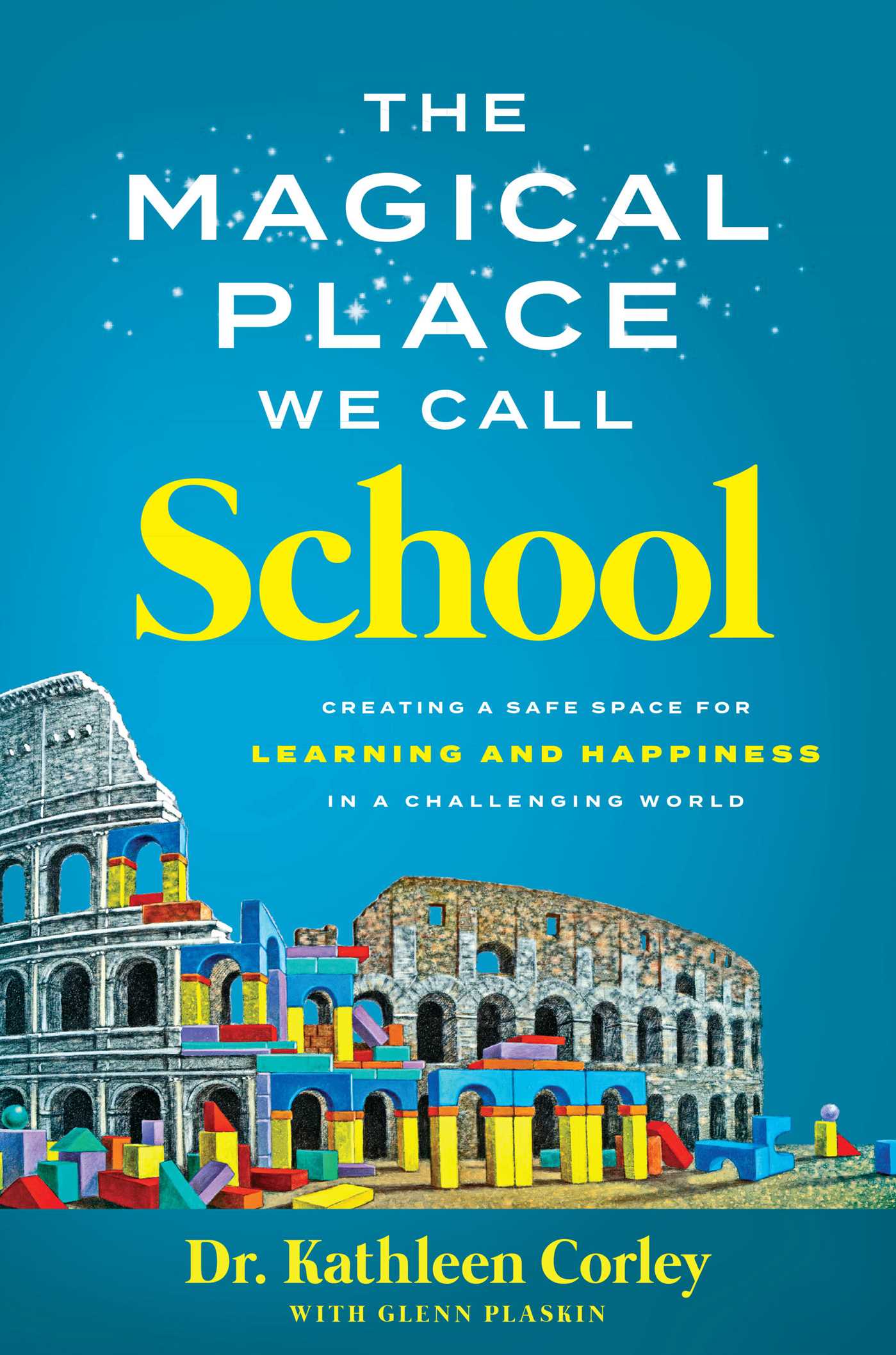 Magical Place We Call School: Creating a Safe Space for Learning and Happiness in a Challenging World