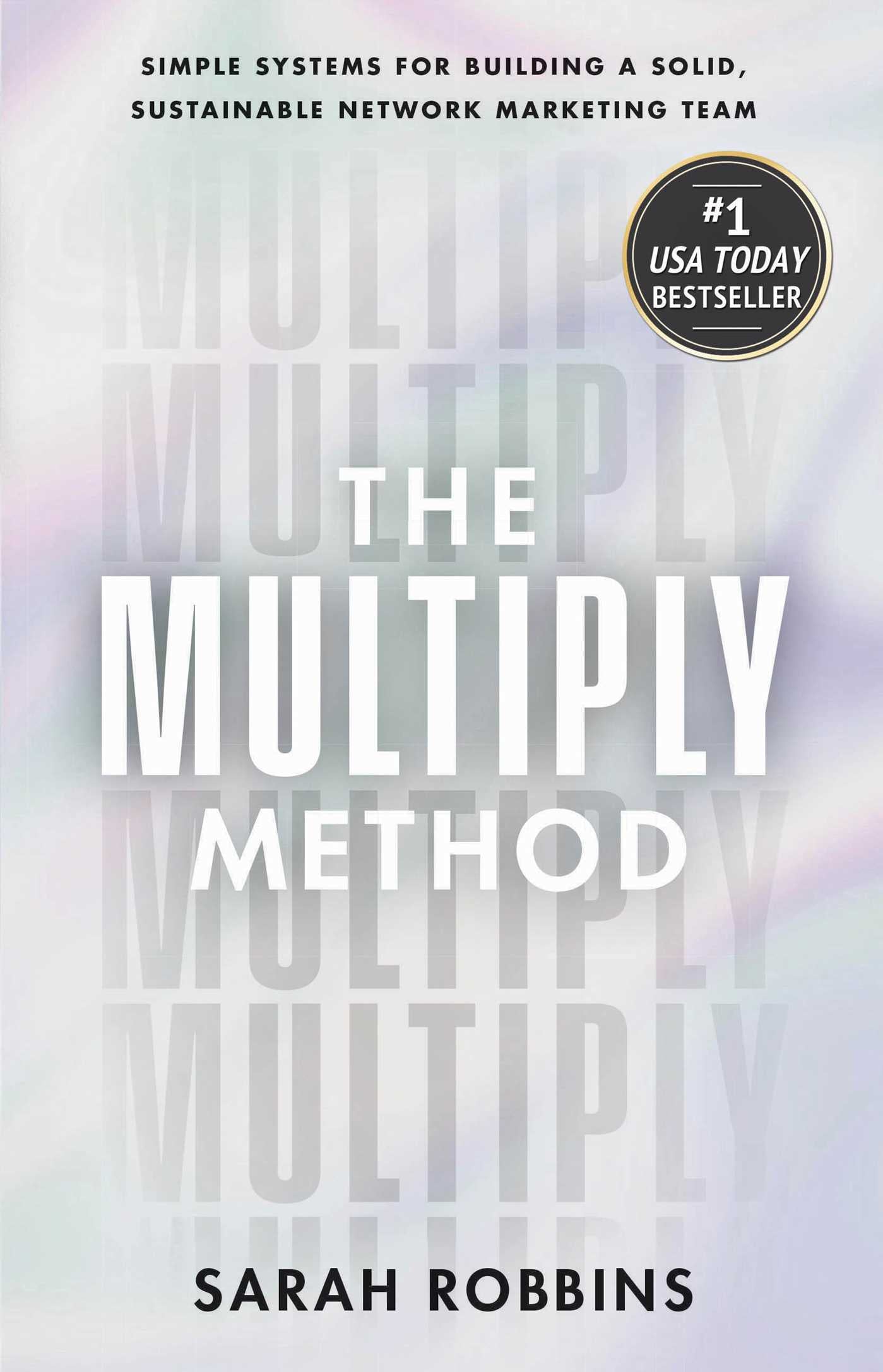 Multiply Method: Simple Systems for Building a Solid, Sustainable Network Marketing Team