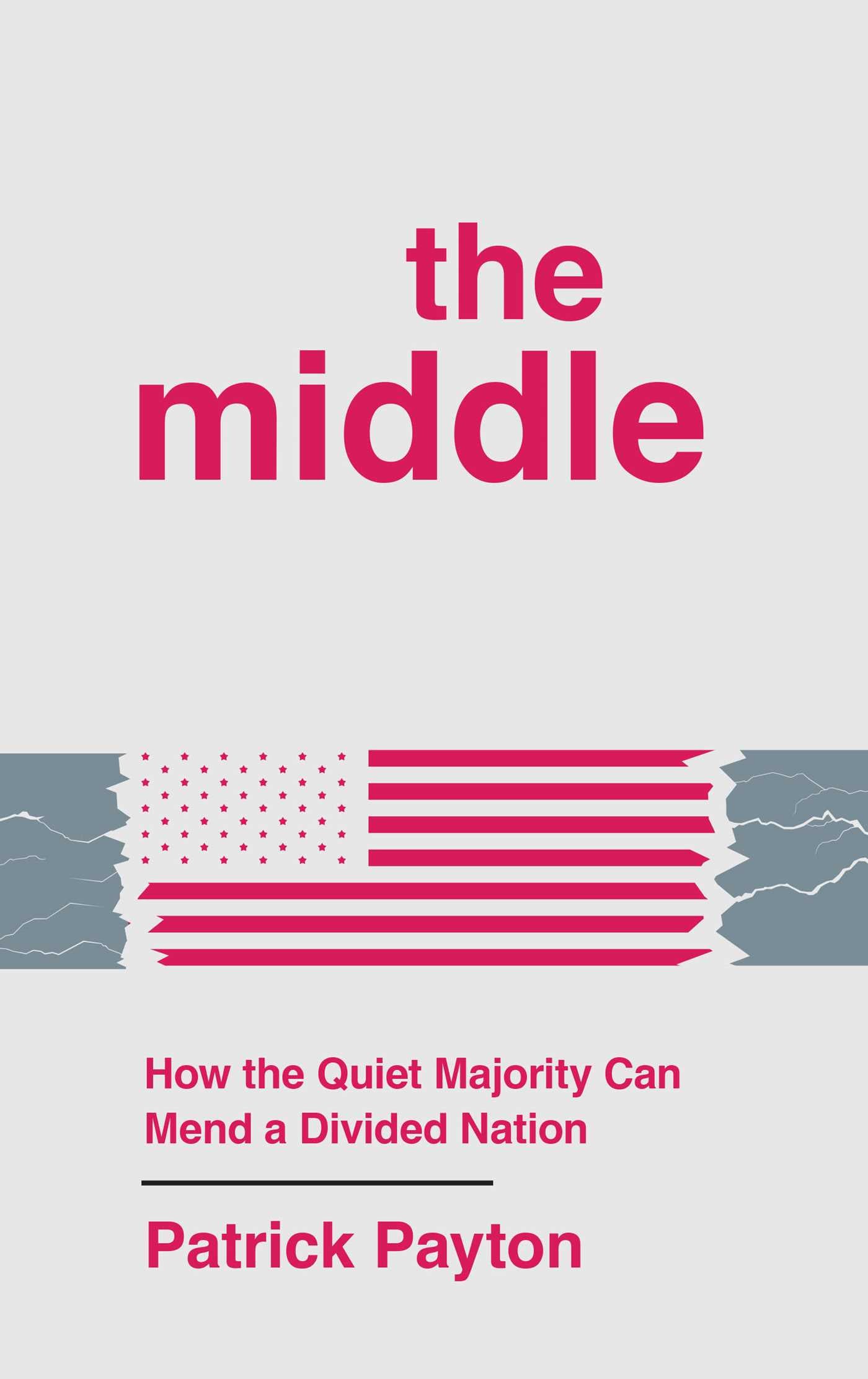 Middle: How the Quiet Majority Can Mend a Divided Nation