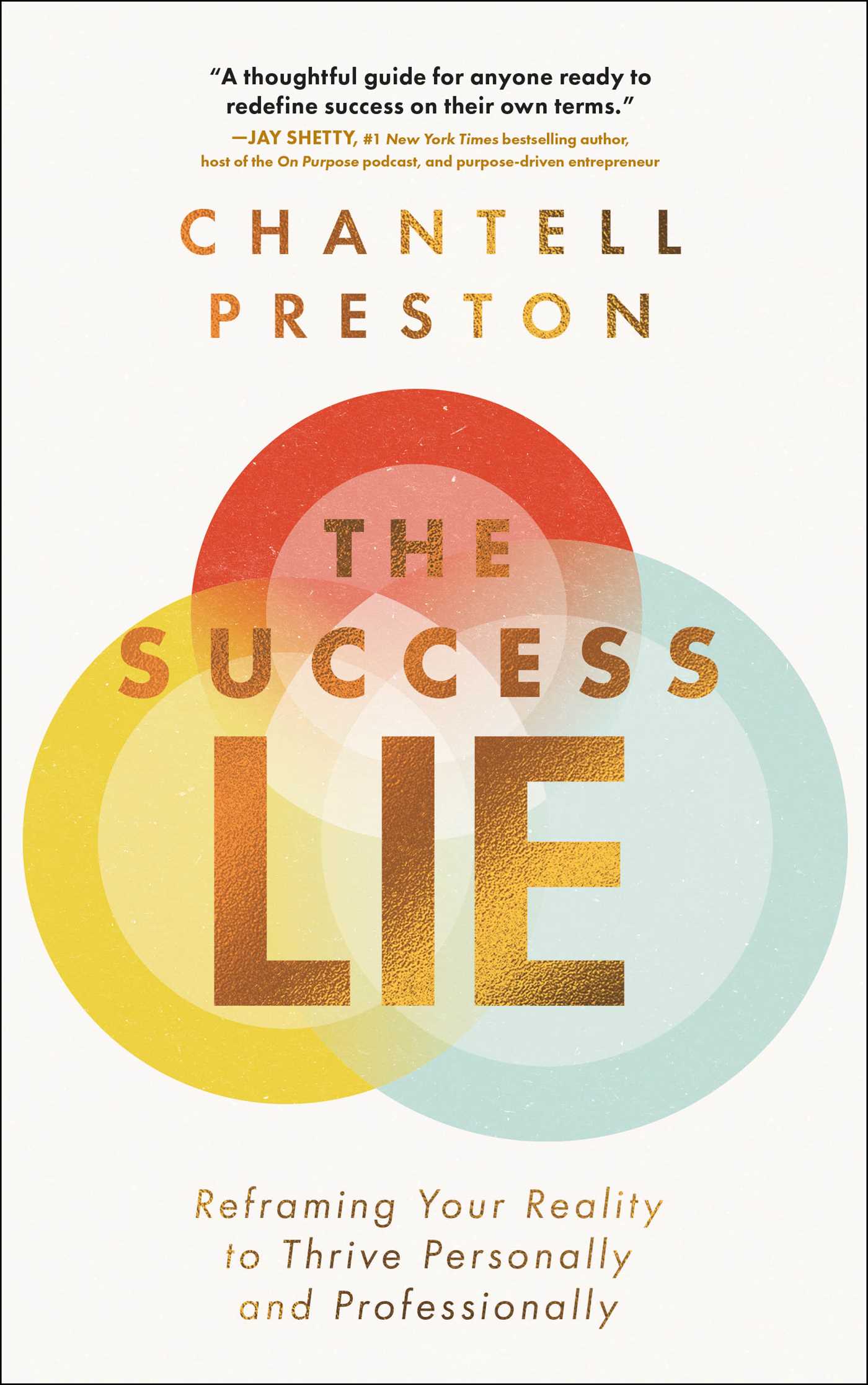 Success Lie: Reframing Your Reality to Thrive Personally and Professionally