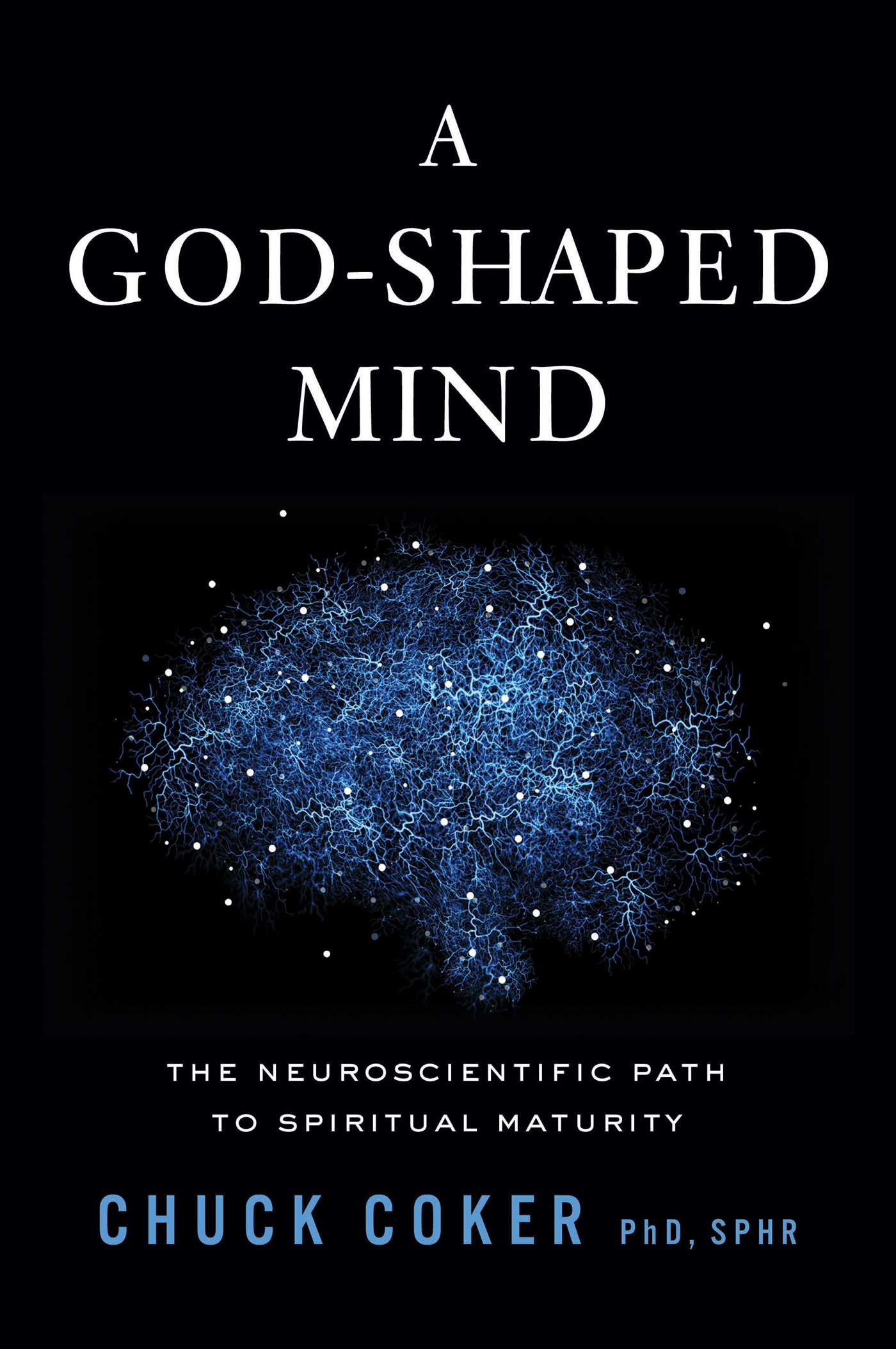 God-Shaped Mind: The Neuroscientific Path to Spiritual Maturity