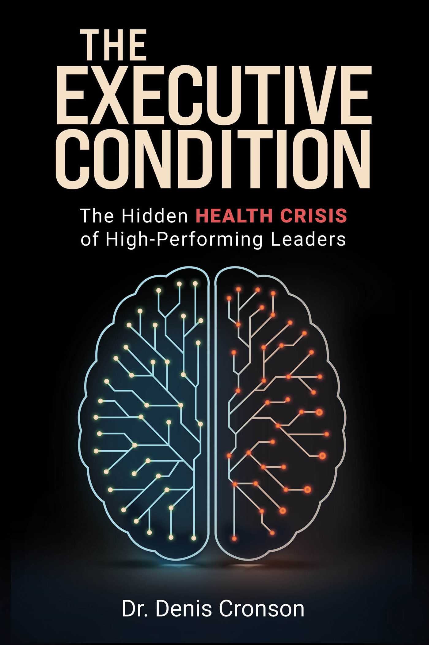 Executive Condition: The Hidden Health Crisis of High-Performing Leaders