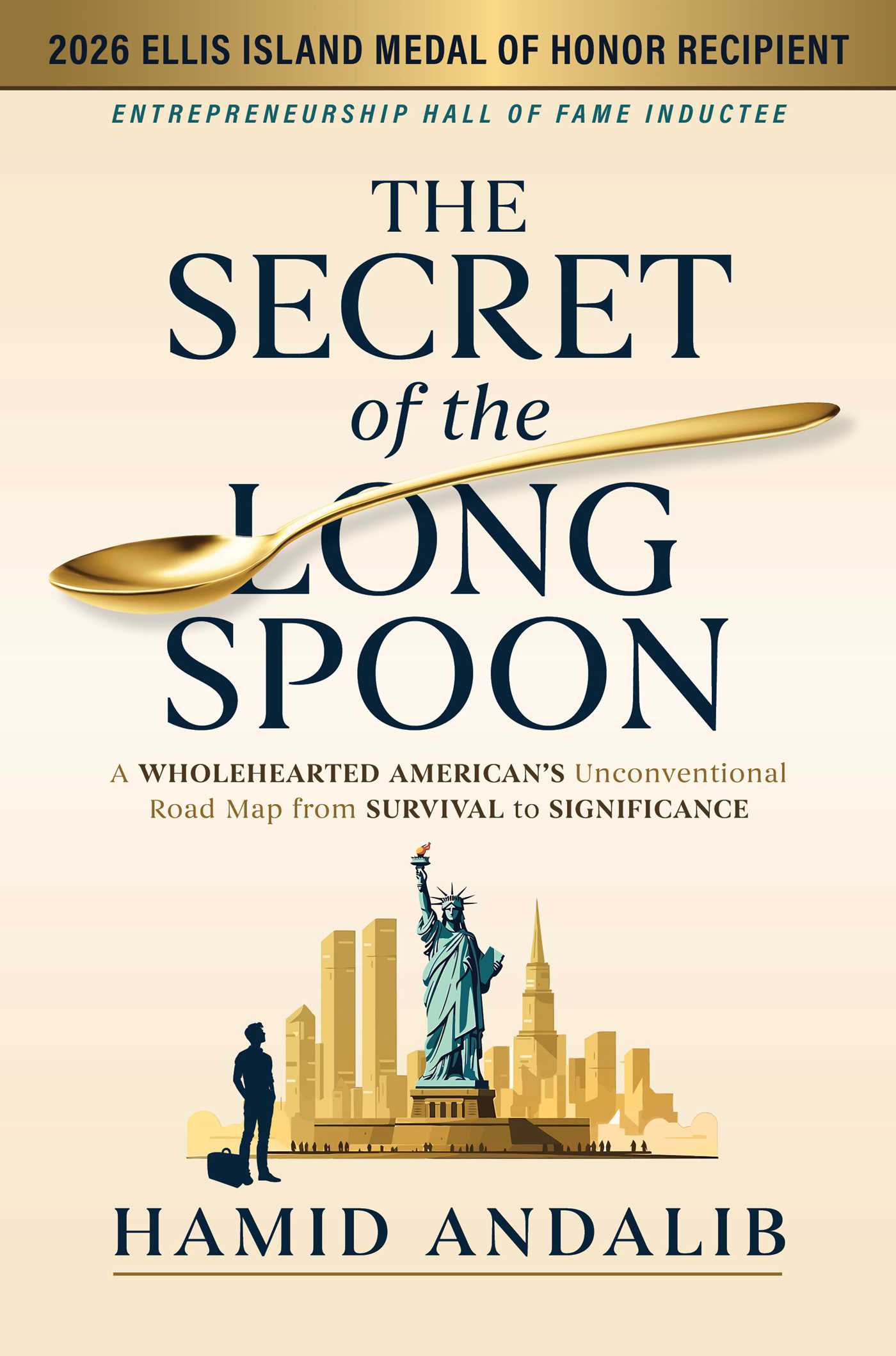 Secret of the Long Spoon: A Wholehearted American's Unconventional Road Map from Survival to Significance