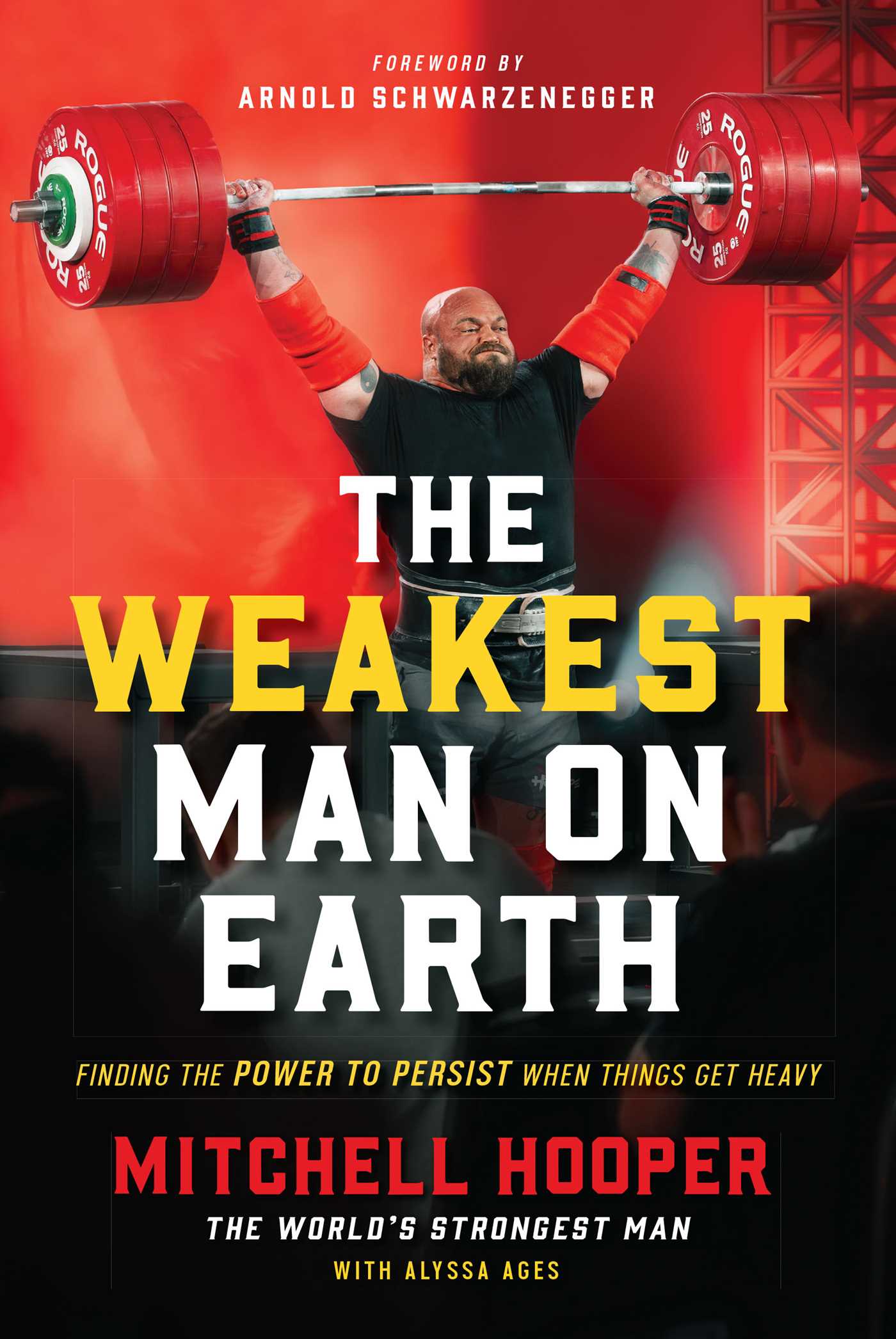 Weakest Man on Earth: The Power to Persist When Things Get Heavy