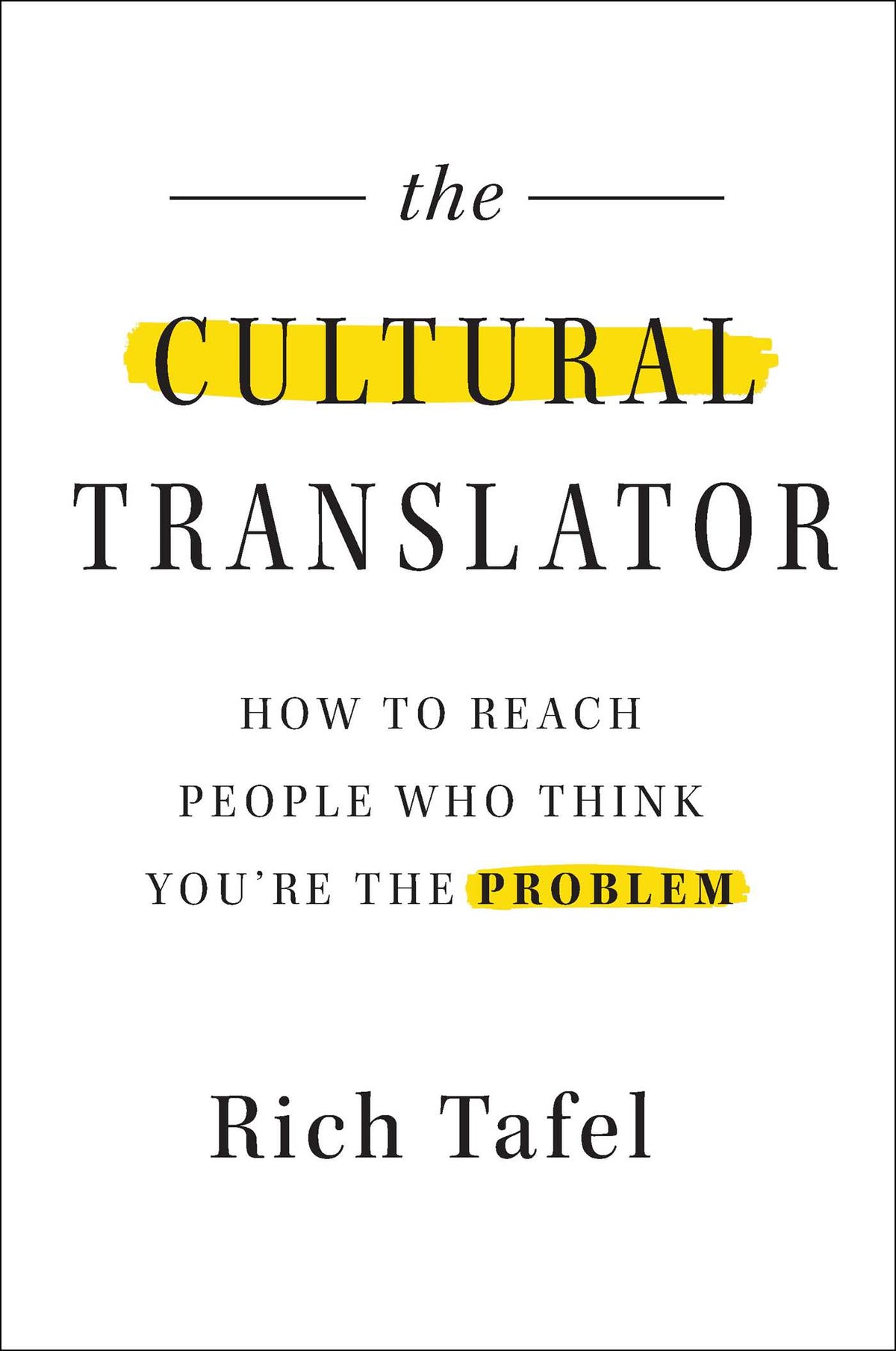 Cultural Translator: How to Reach People Who Think You're the Problem