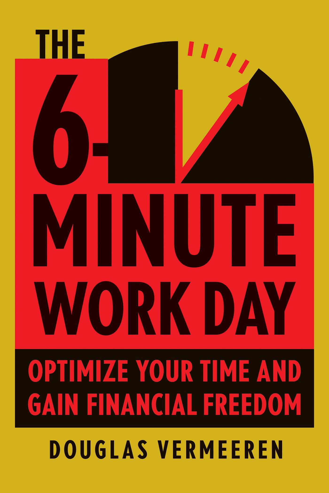 6-Minute Work Day: An Entrepreneur's Guide to Using the Power of Leverage to Create Abundance and Freedom