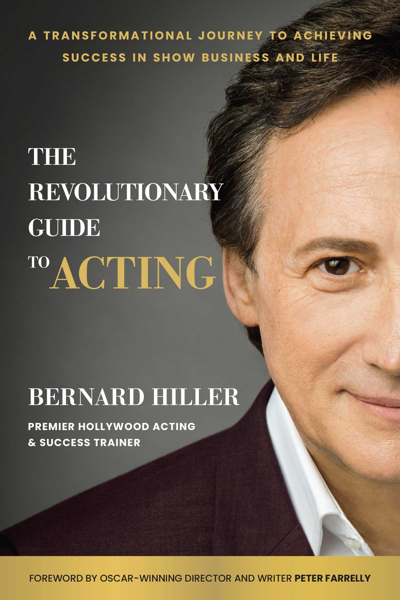 Revolutionary Guide to Acting: A Transformational Journey to Achieving Success in Show Business and Life