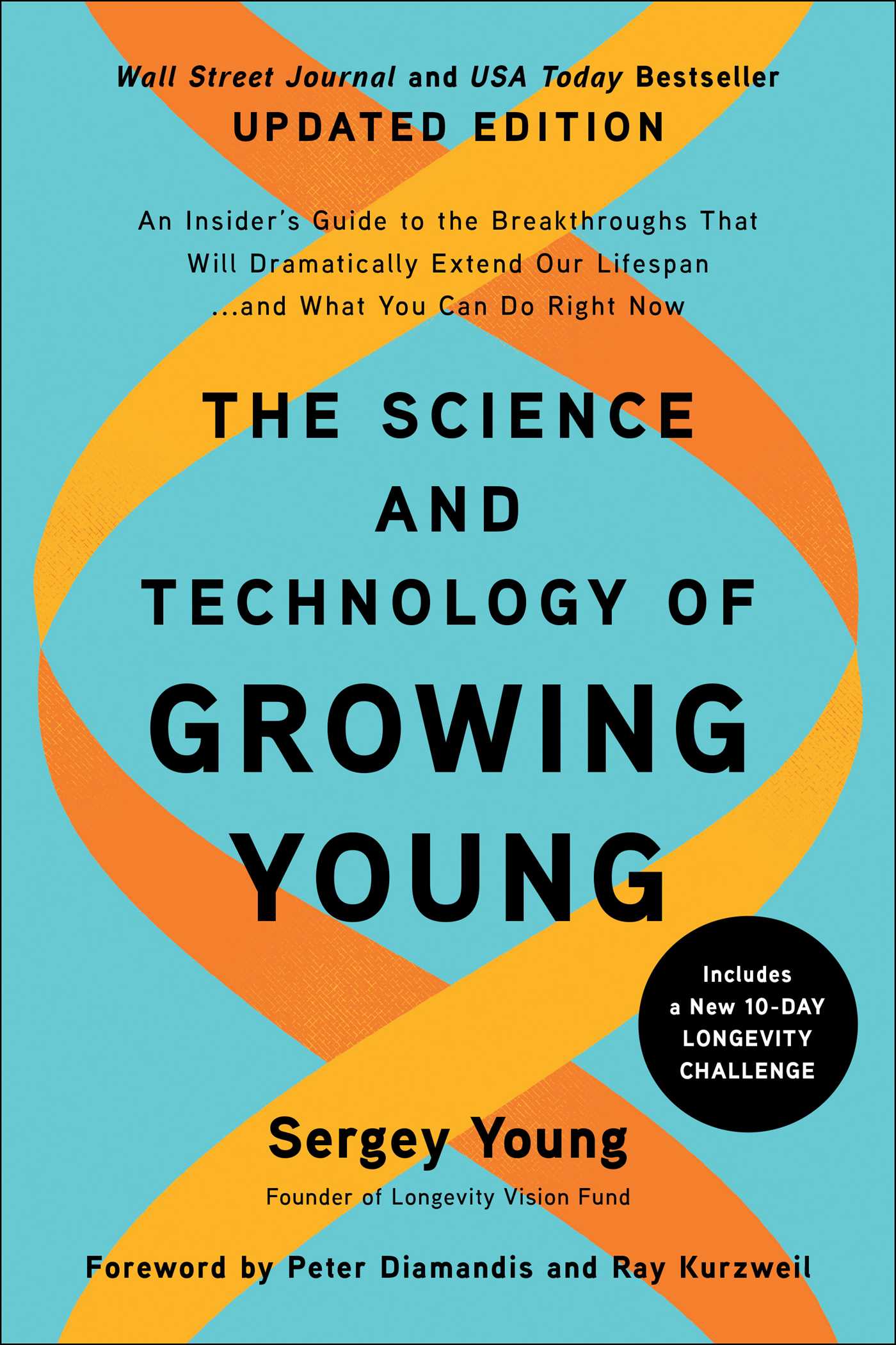 Science and Technology of Growing Young, Updated Edition: An Insider's Guide to the Breakthroughs that Will Dramatically Extend Our Lifespan . . . and What You Can Do Right Now