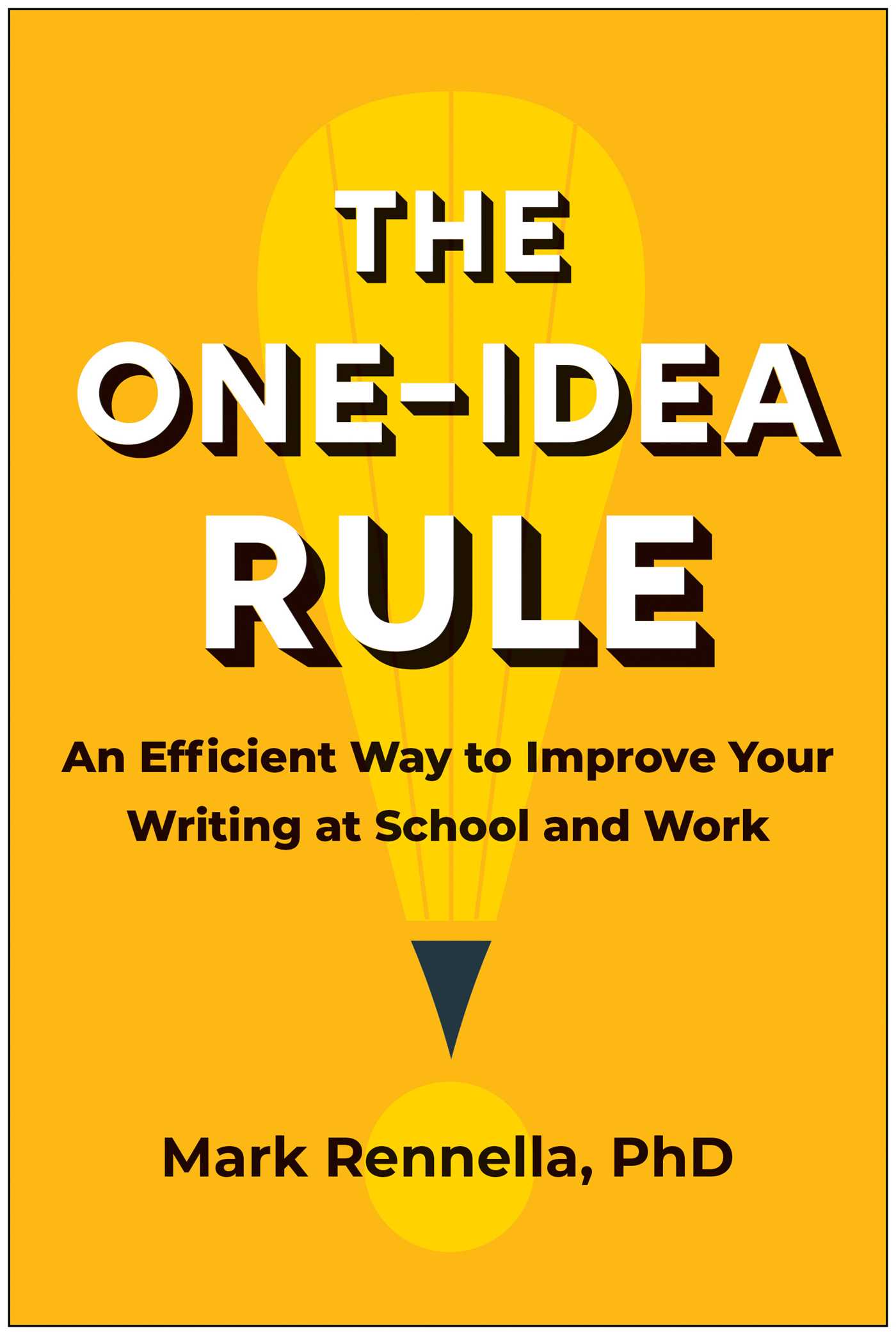 One-Idea Rule: An Efficient Way to Improve Your Writing at School and Work