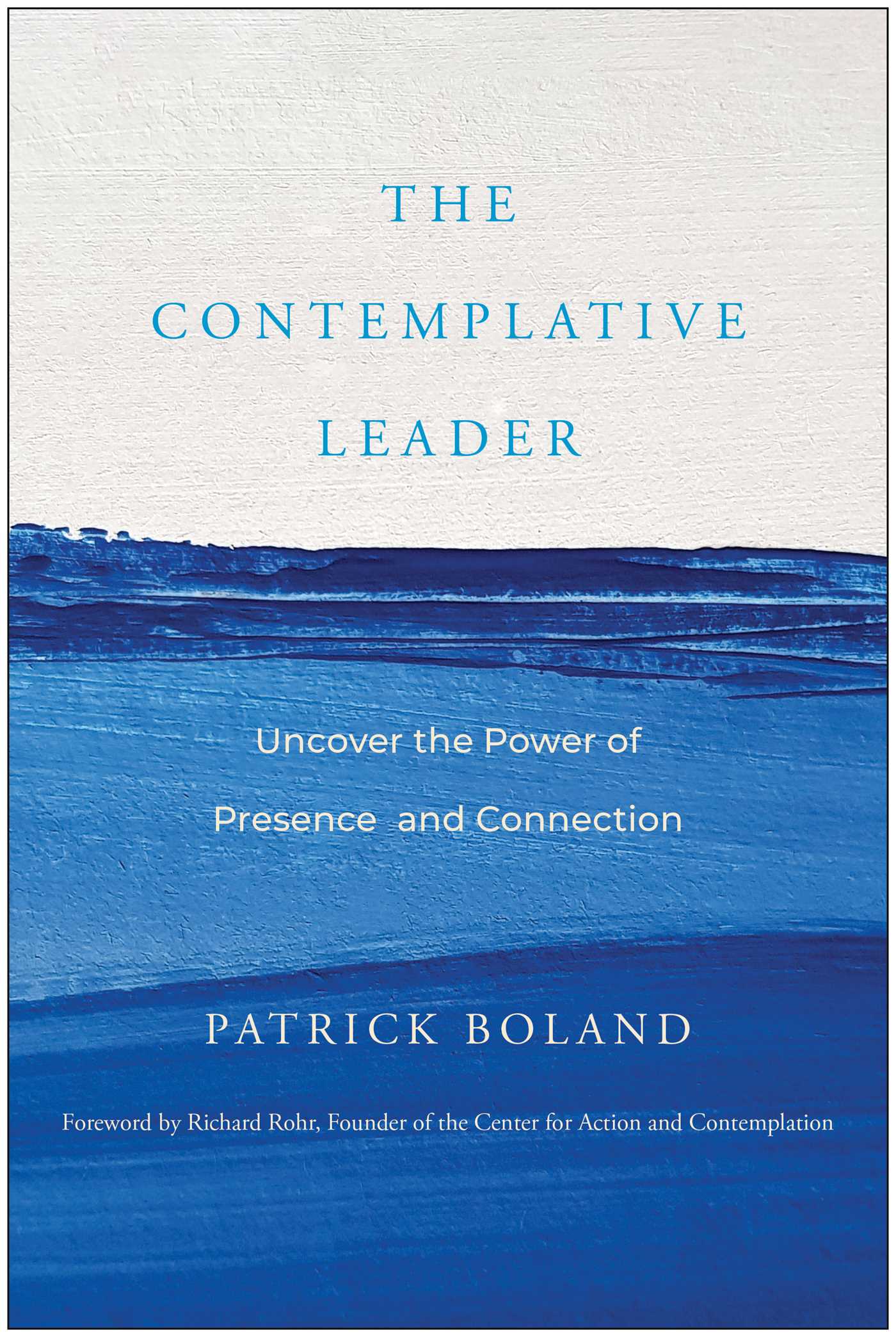 Contemplative Leader: Uncover the Power of Presence and Connection
