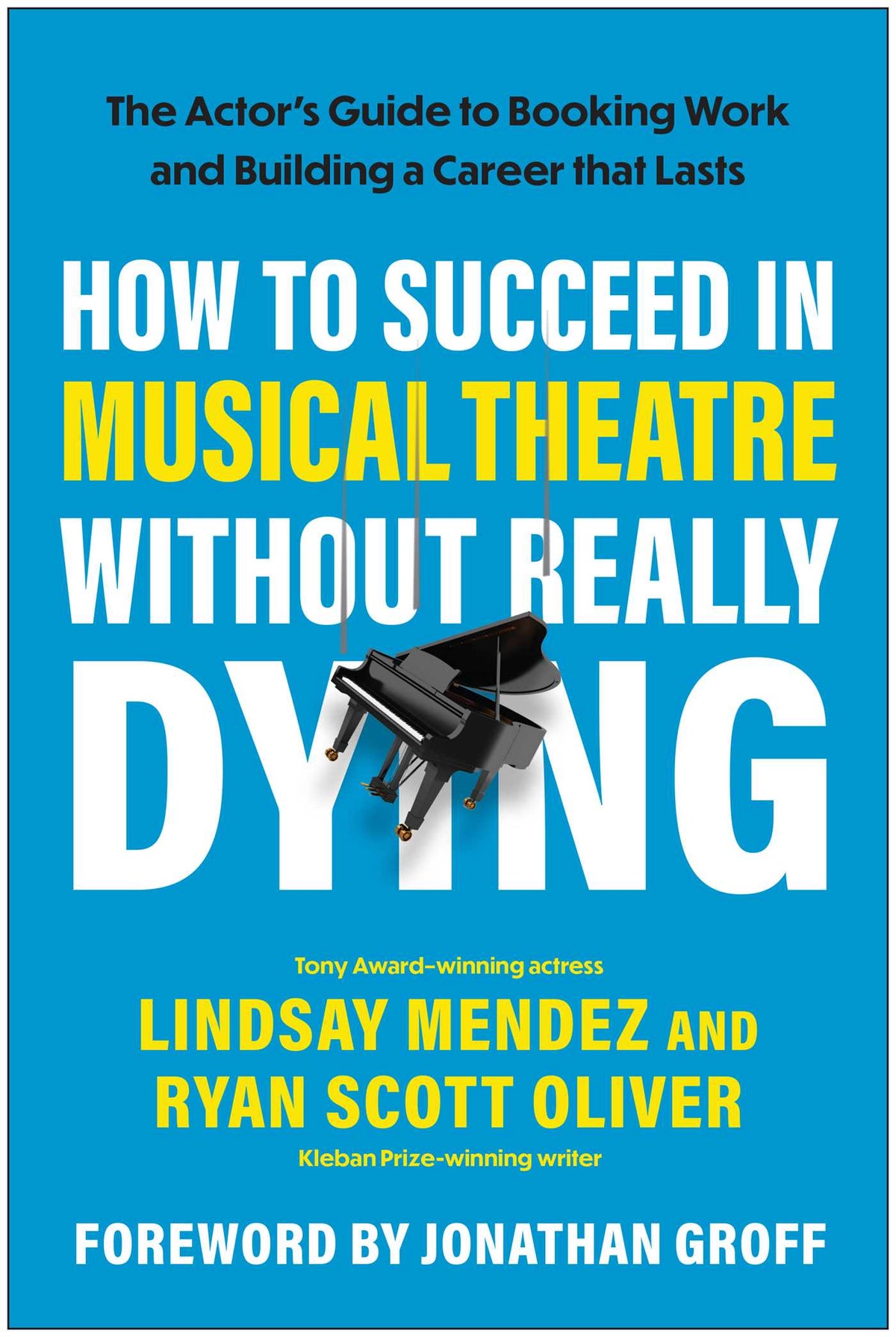 How to Succeed in Musical Theatre Without Really Dying