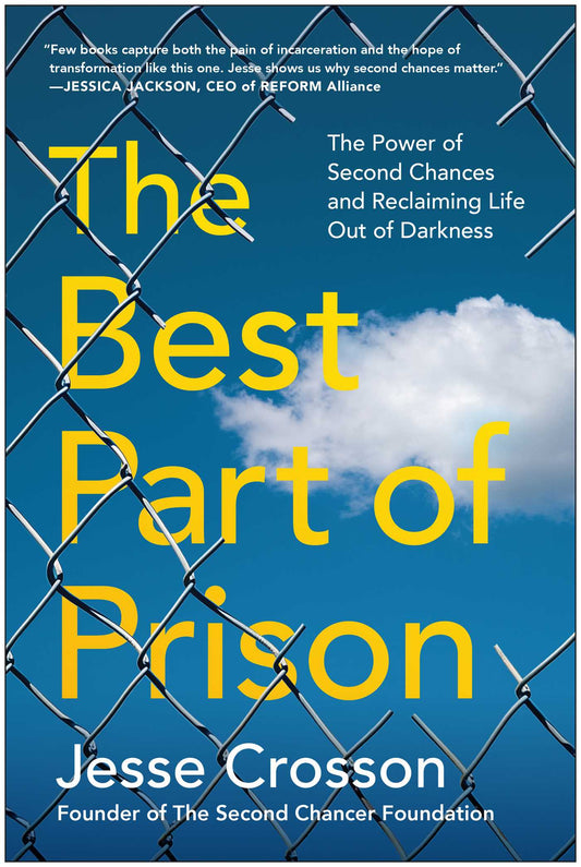 Best Part of Prison: The Power of Second Chances and Reclaiming Life Out of Darkness