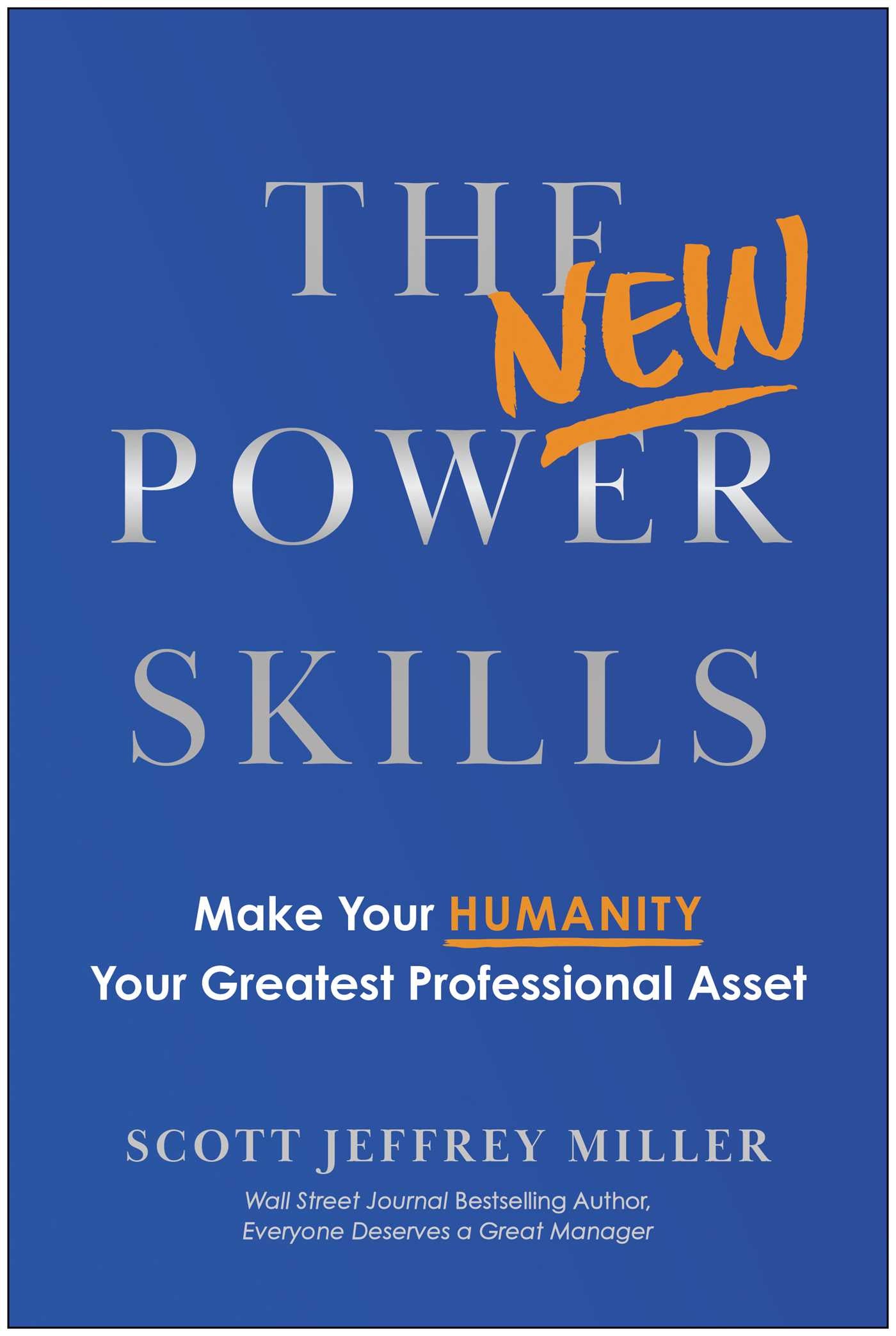 New Power Skills: Make Your Humanity Your Greatest Professional Asset