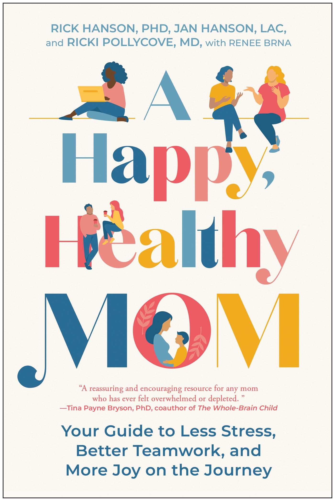 Happy, Healthy Mom: Your Guide to Less Stress, Better Teamwork, and More Joy on the Journey
