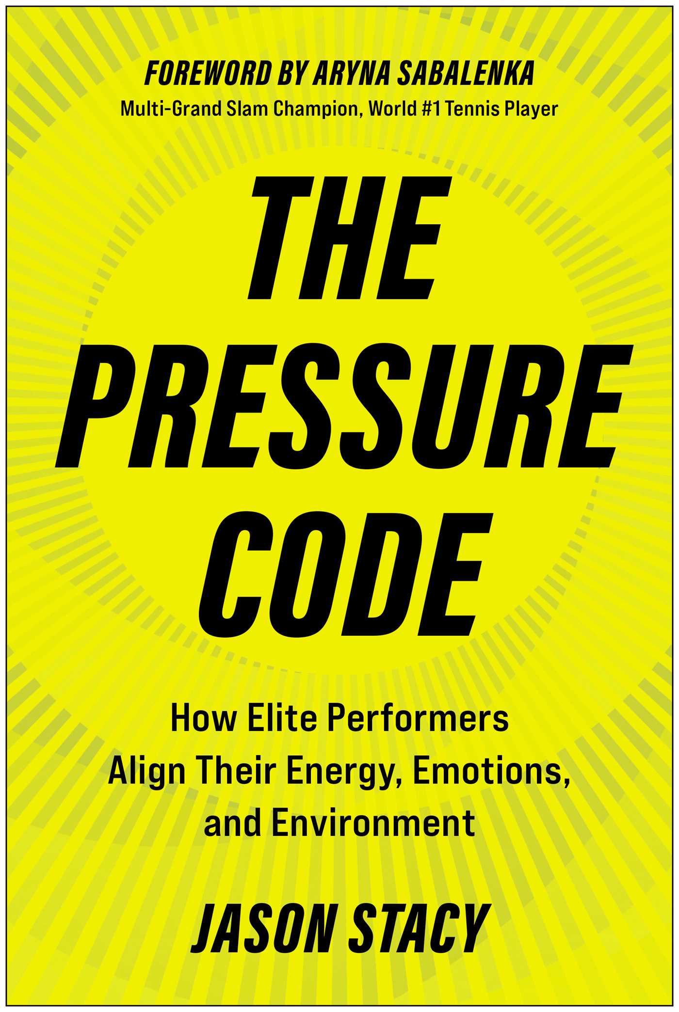 Pressure Code: How Elite Performers Align Their Energy, Emotions, and Environment