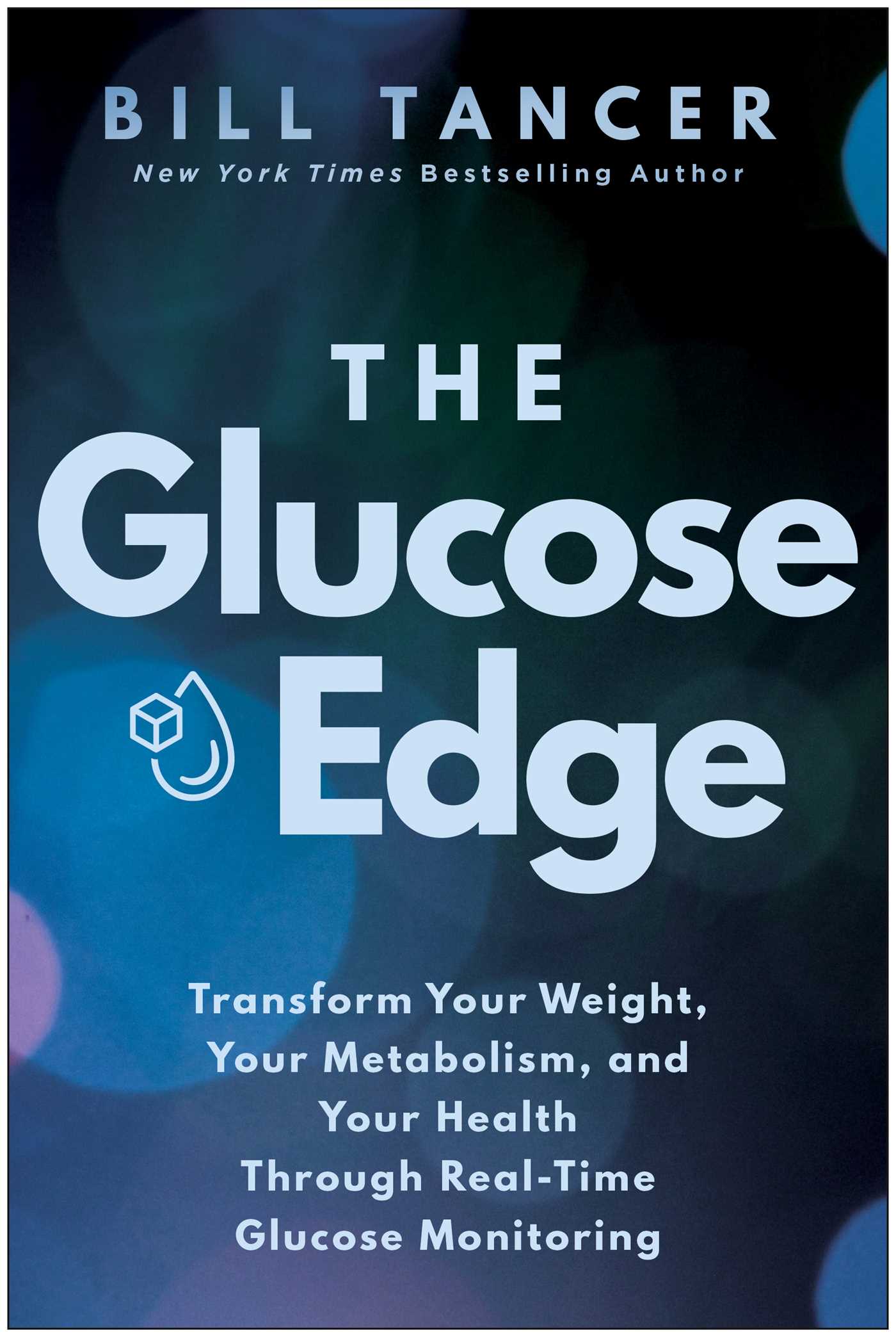 Glucose Edge: Transform Your Weight, Your Metabolism, and Your Health Through Real-Time Glucose Monitoring