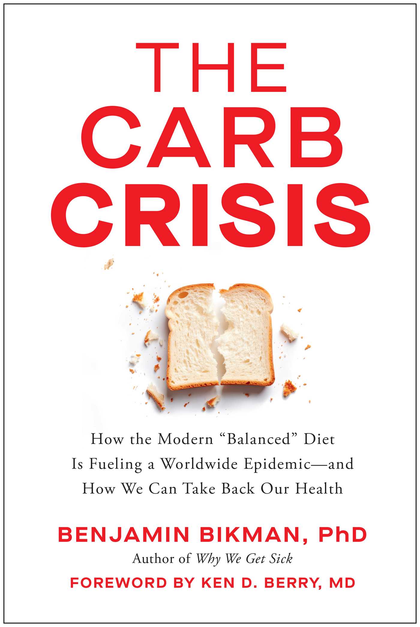 Carb Crisis: How the Modern "Balanced" Diet Is Fueling a Worldwide Epidemic—and How We Can Take Back Our Health