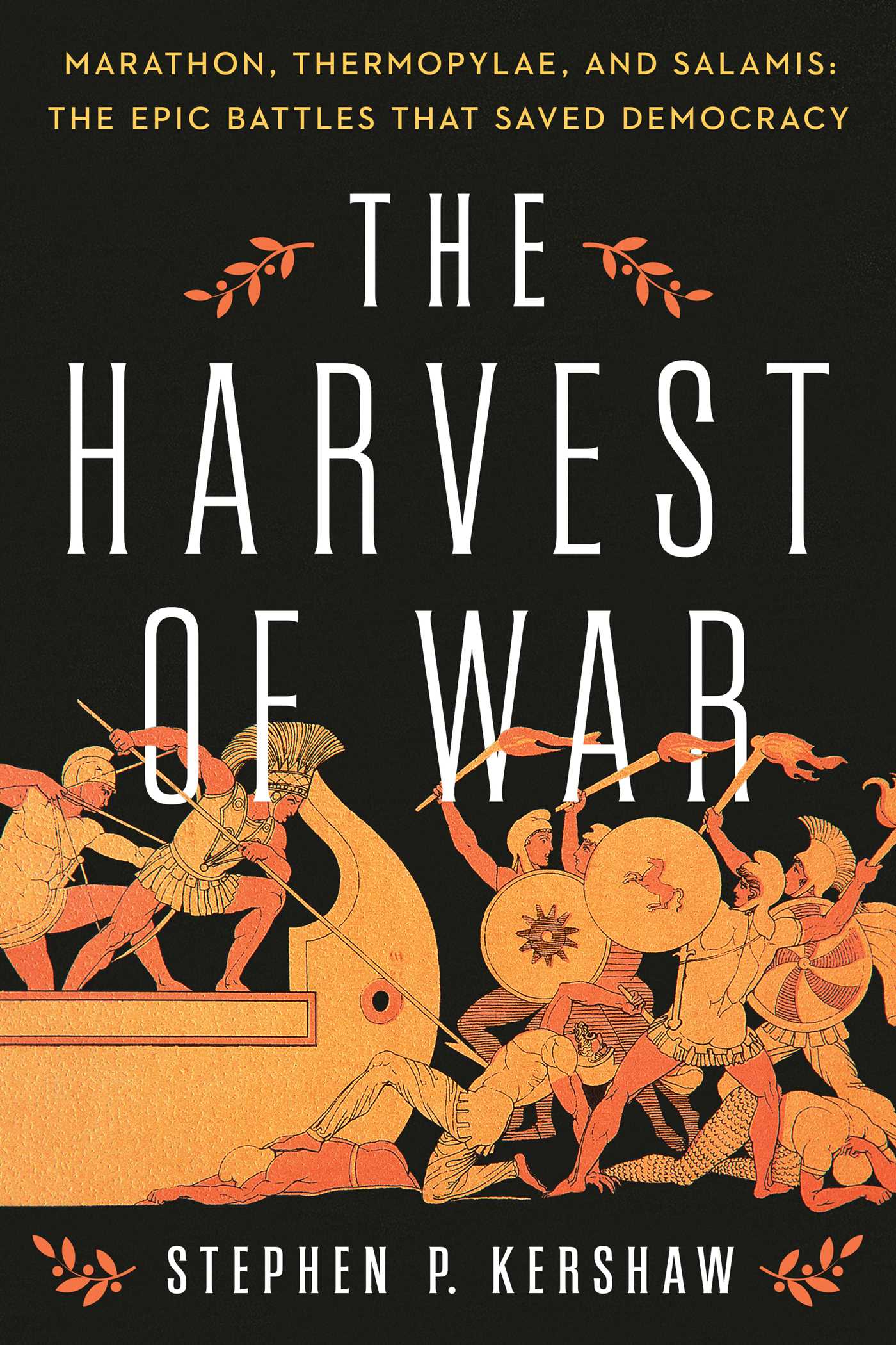 Harvest of War: Marathon, Thermopylae, and Salamis: The Epic Battles that Saved Democracy