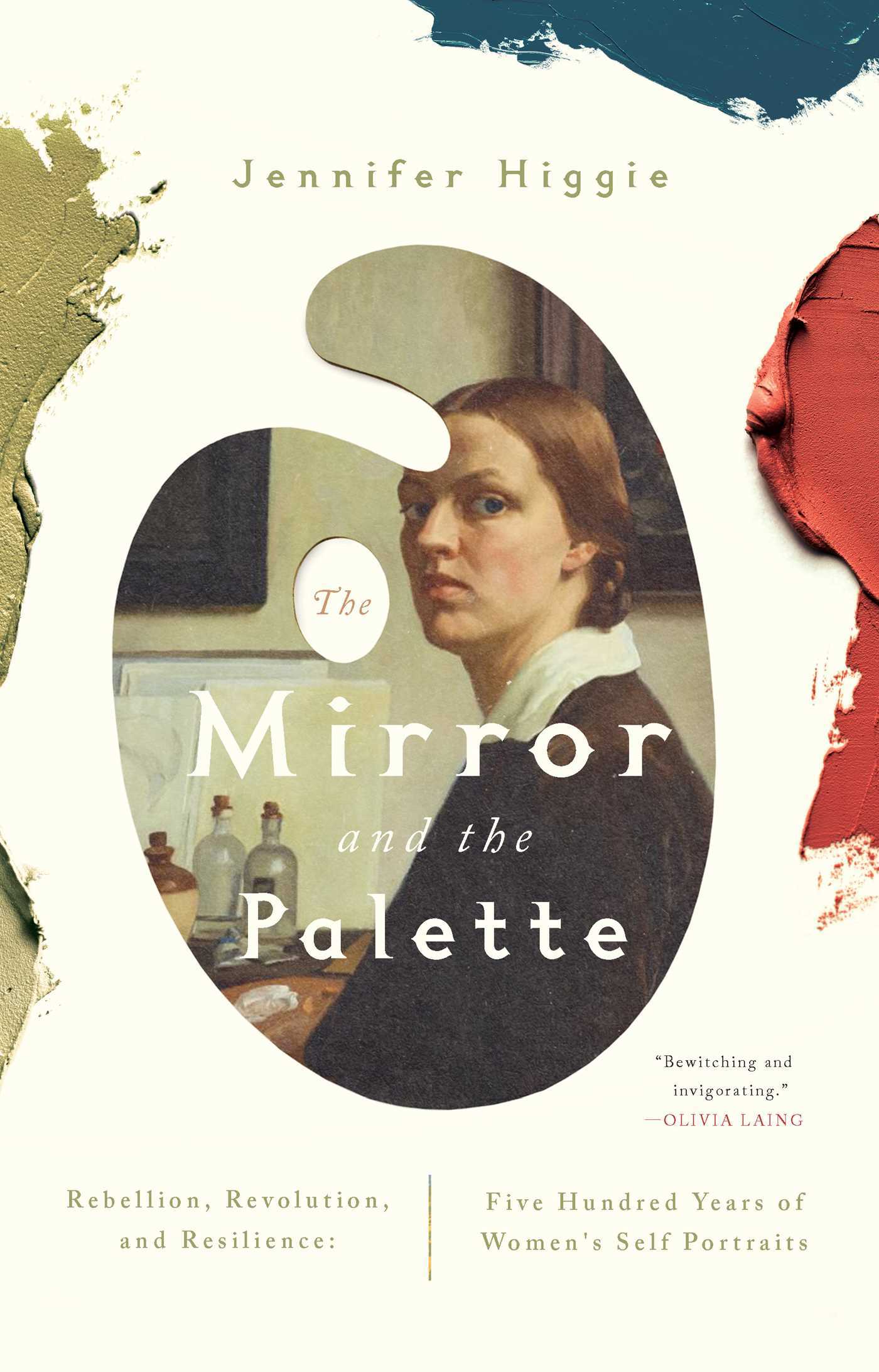 Mirror and the Palette: Rebellion, Revolution, and Resilience: Five Hundred Years of Women's Self Portraits