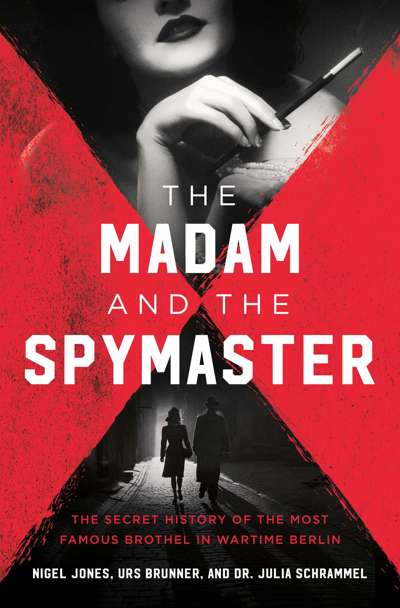 Madam and the Spymaster: The Secret History of the Most Famous Brothel in Wartime Berlin