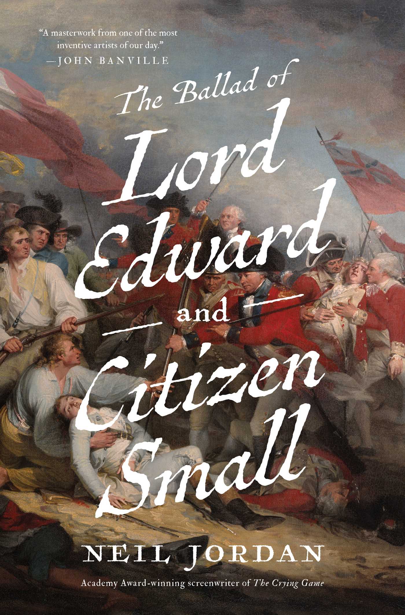 Ballad of Lord Edward and Citizen Small: A Novel