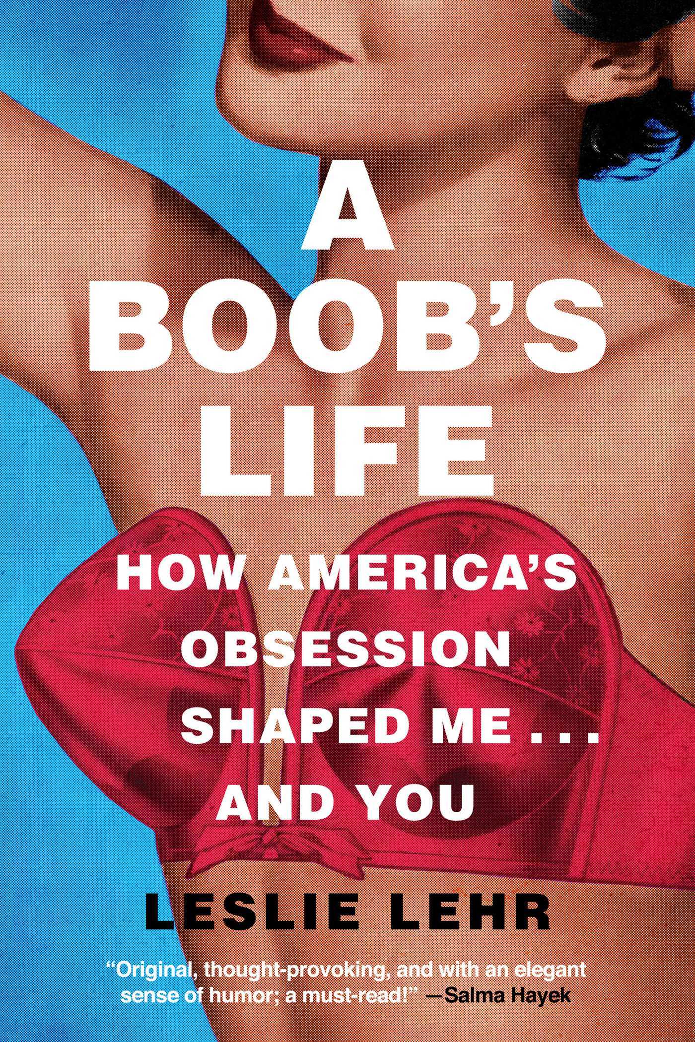 Boob's Life: How America's Obsession Shaped Me...and You