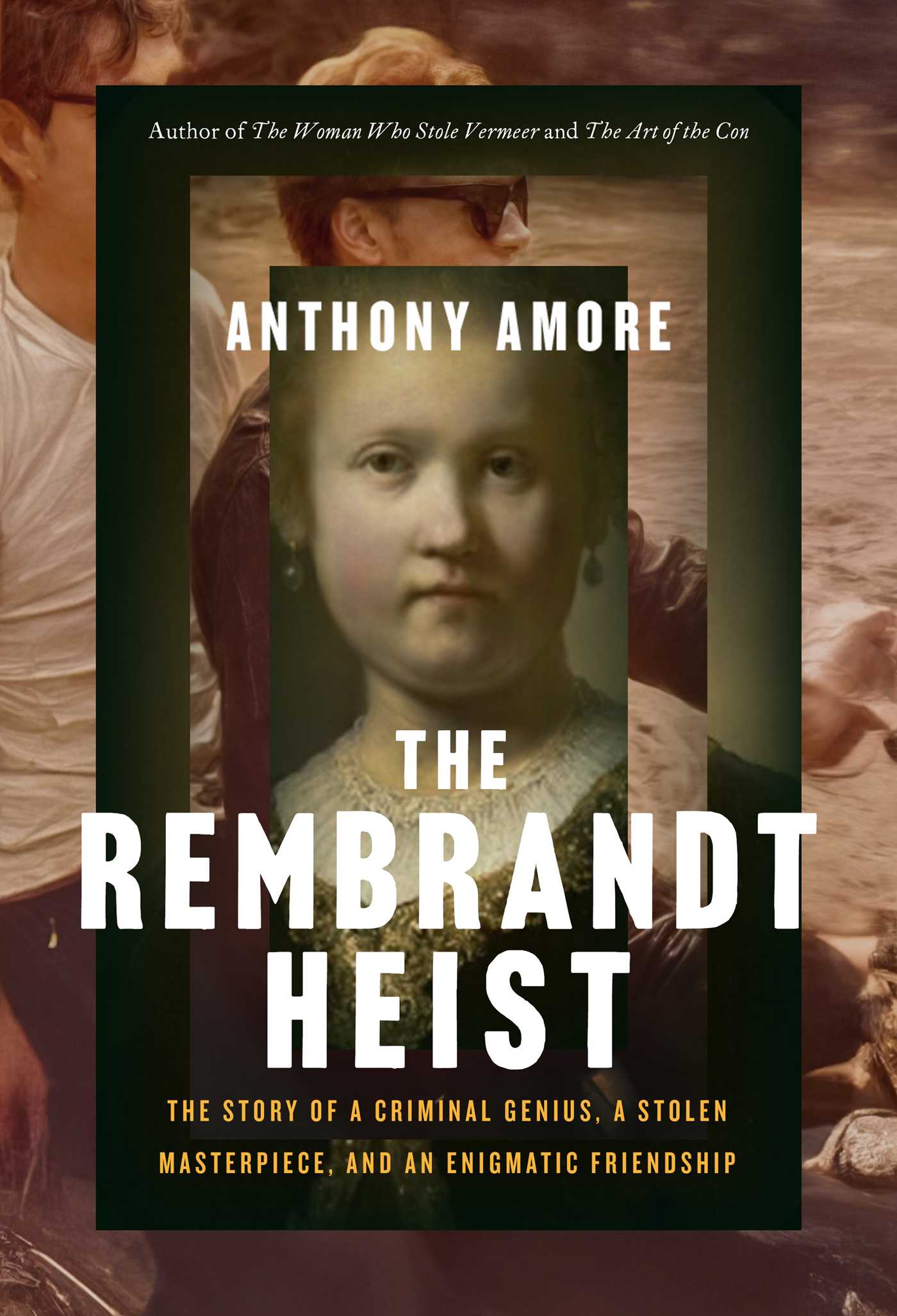 Rembrandt Heist: The Story of a Criminal Genius, a Stolen Masterpiece, and an Enigmatic Friendship