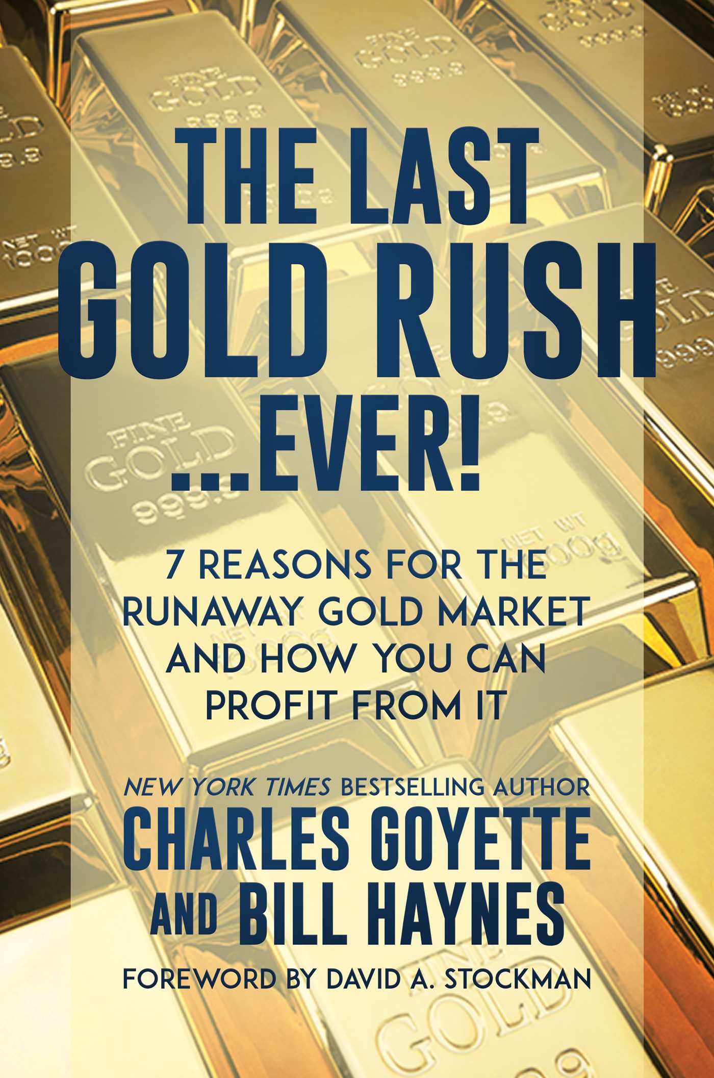 Last Gold Rush…Ever!: 7 Reasons for the Runaway Gold Market and How You Can Profit from It