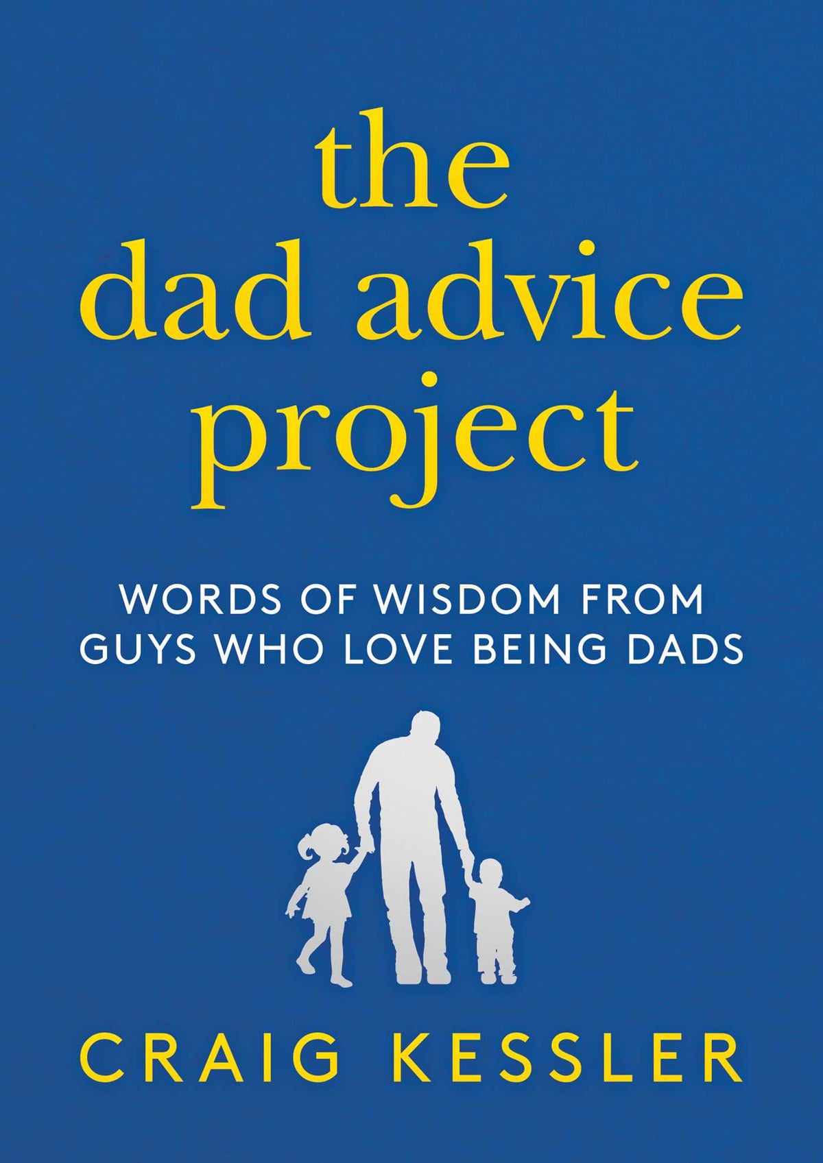 Dad Advice Project: Words of Wisdom From Guys Who Love Being Dads