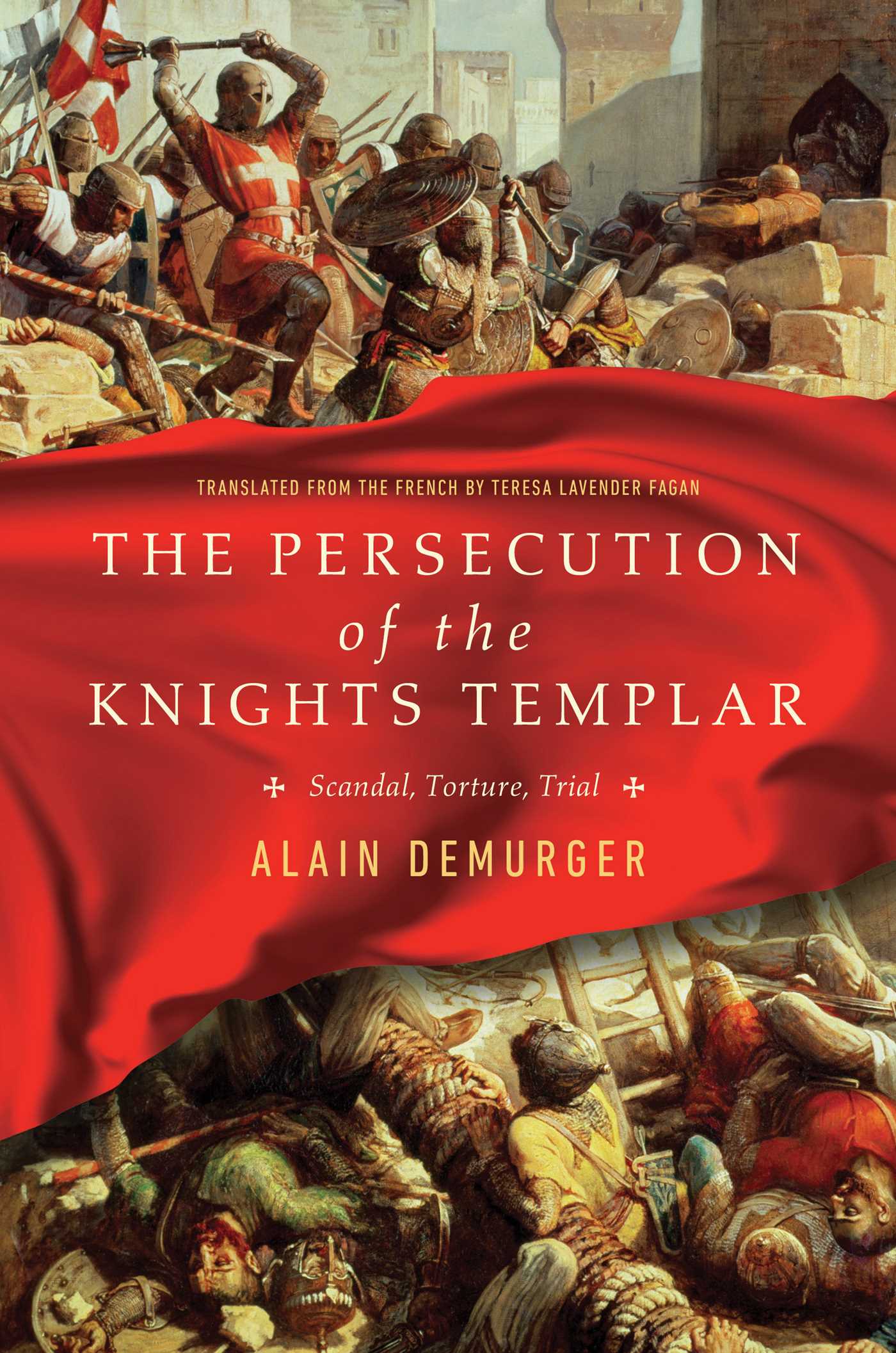 Persecution of the Knights Templar: Scandal, Torture, Trial