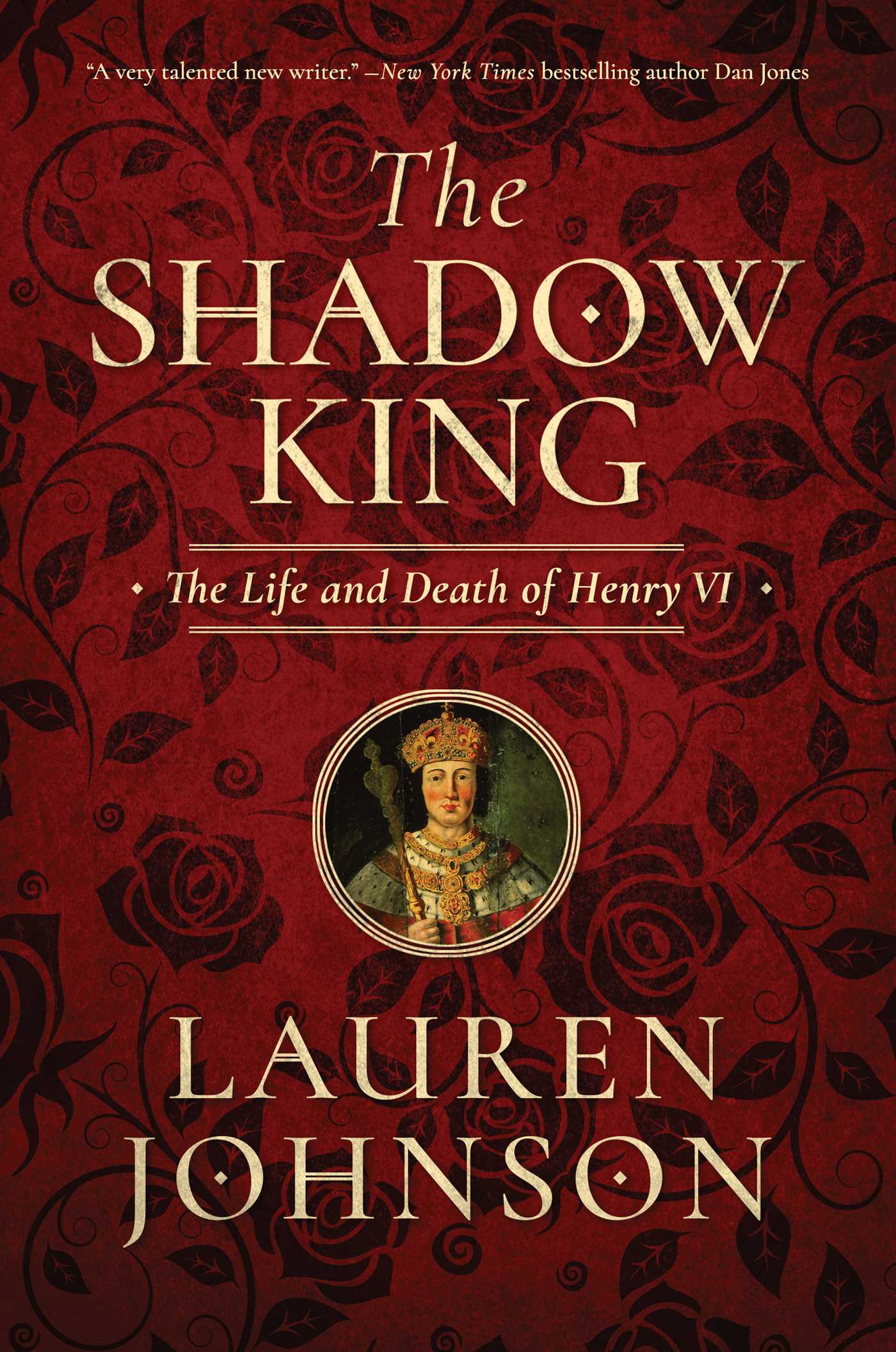 Shadow King: The Life and Death of Henry VI