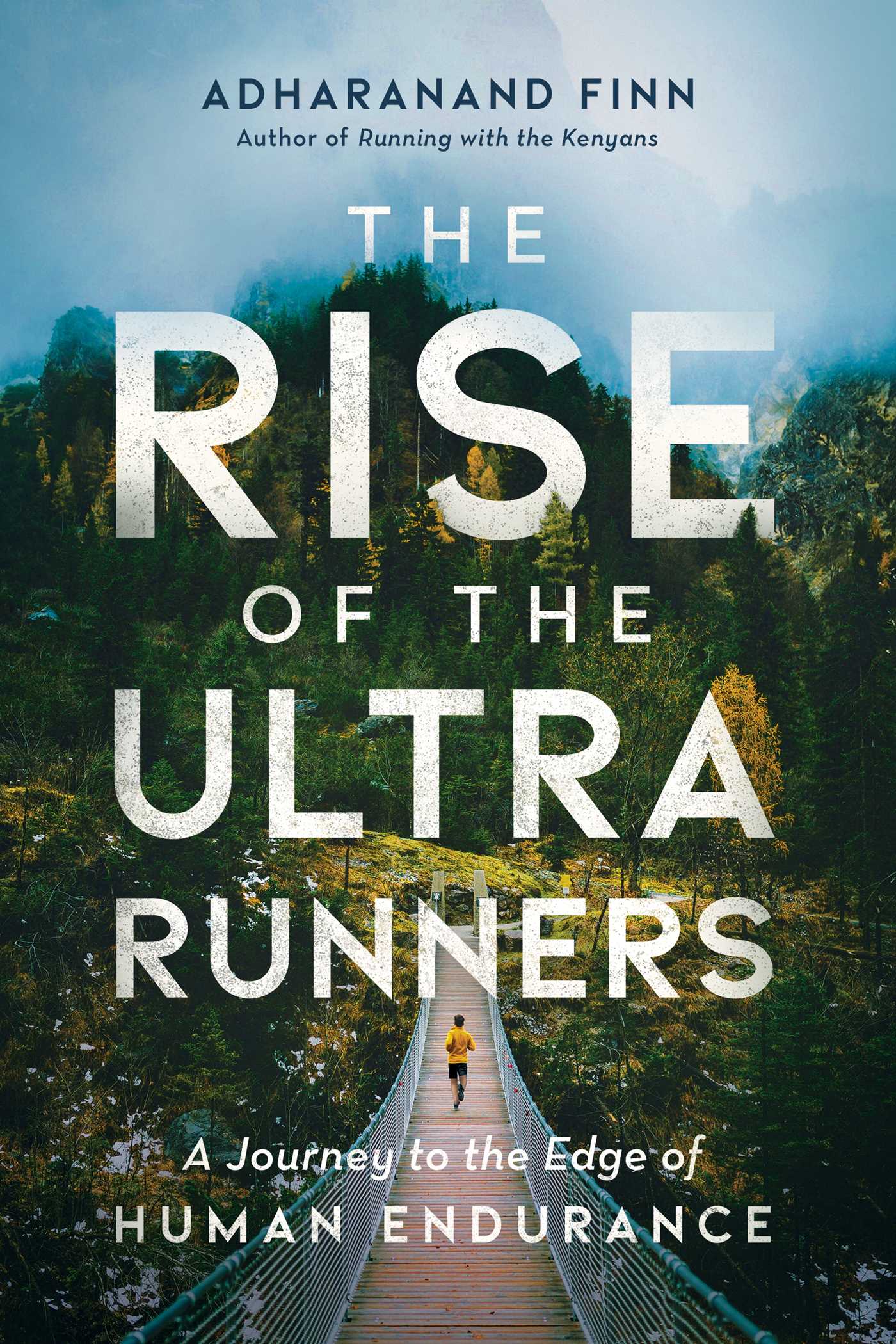 Rise of the Ultra Runners: A Journey to the Edge of Human Endurance