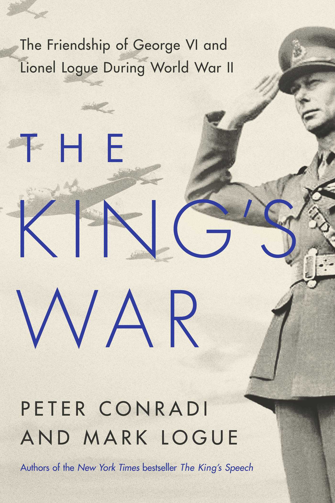 King's War: The Friendship of George VI and Lionel Logue During World War II