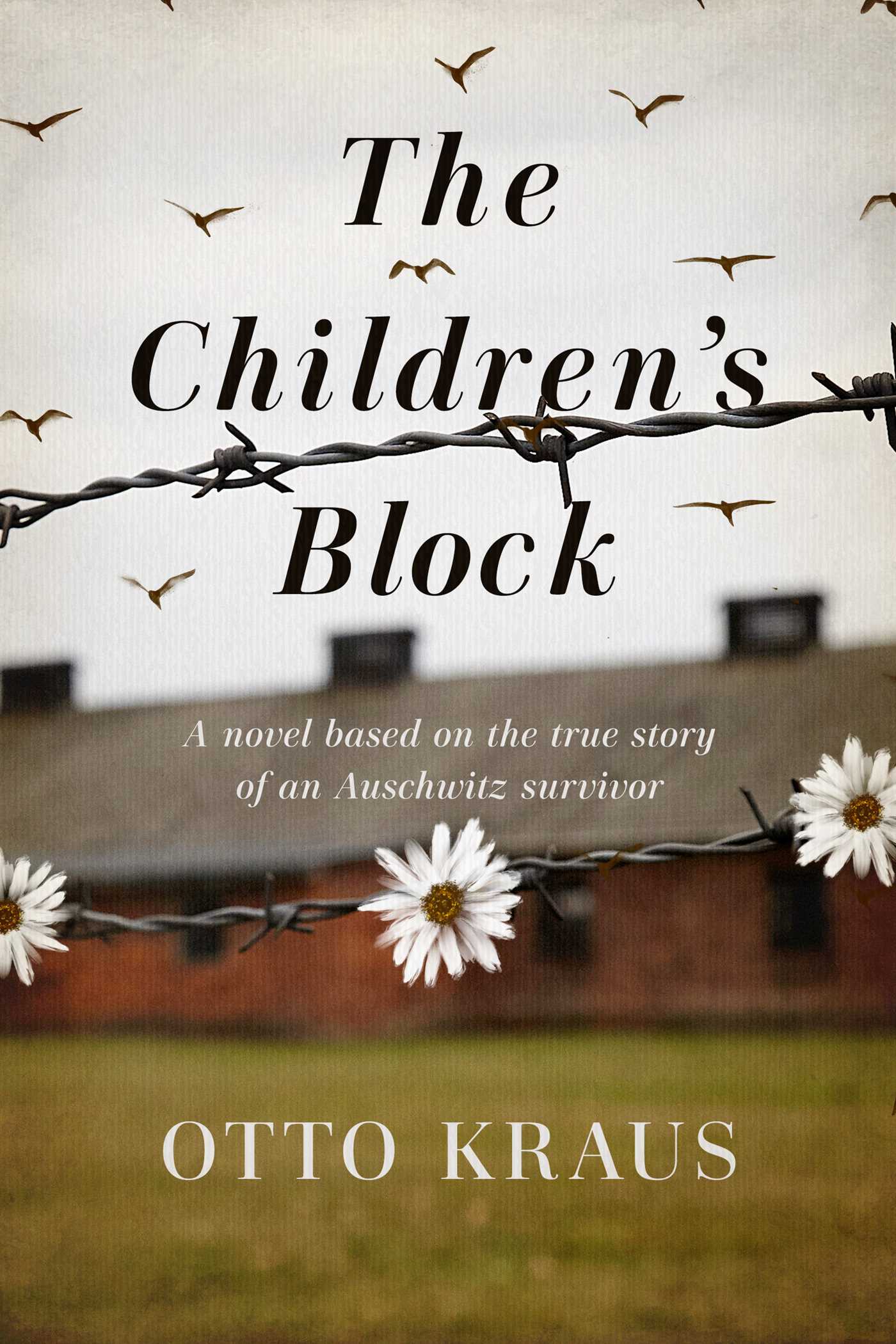 Children's Block: A Novel Based on the True Story of an Auschwitz Survivor
