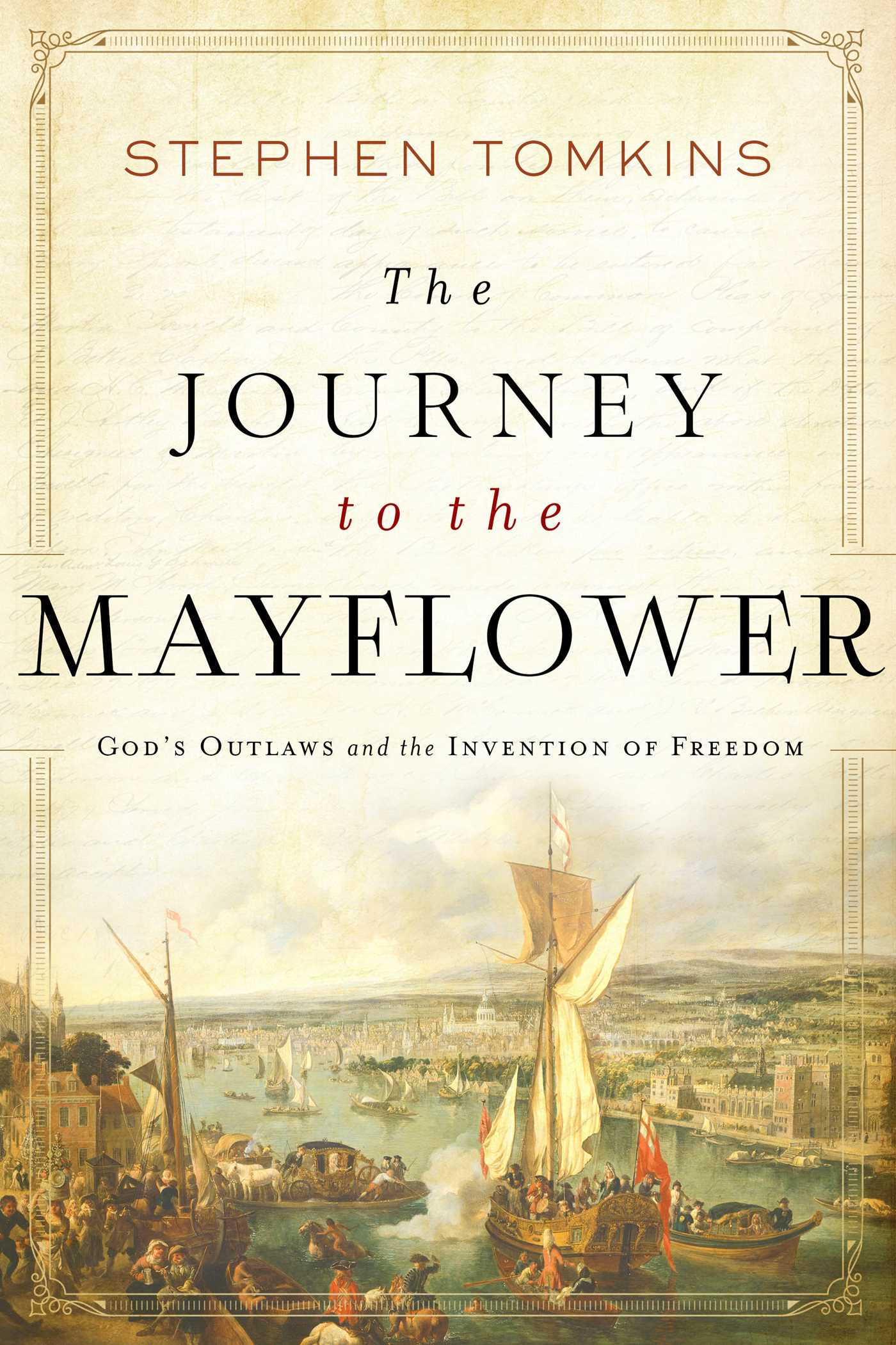 Journey to the Mayflower: God's Outlaws and the Invention of Freedom