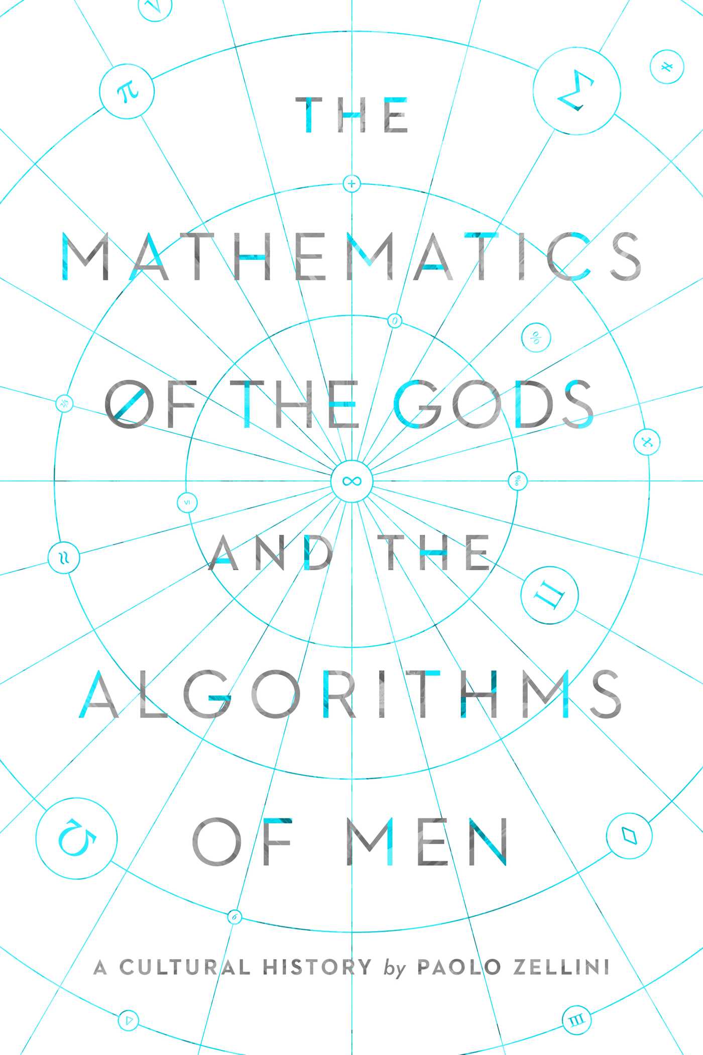 Mathematics of the Gods and the Algorithms of Men: A Cultural History