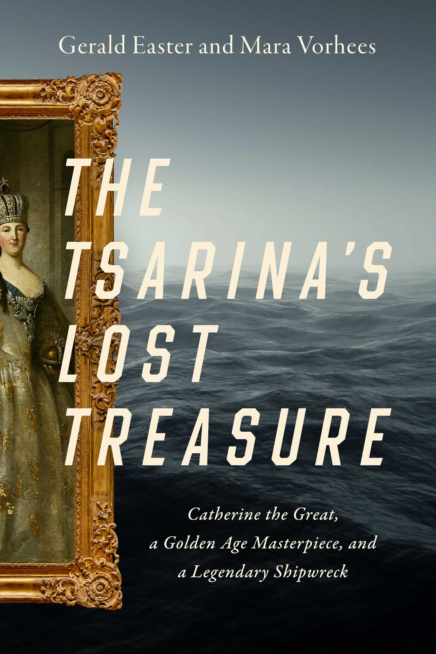 Tsarina's Lost Treasure: Catherine the Great, a Golden Age Masterpiece, and a Legendary Shipwreck