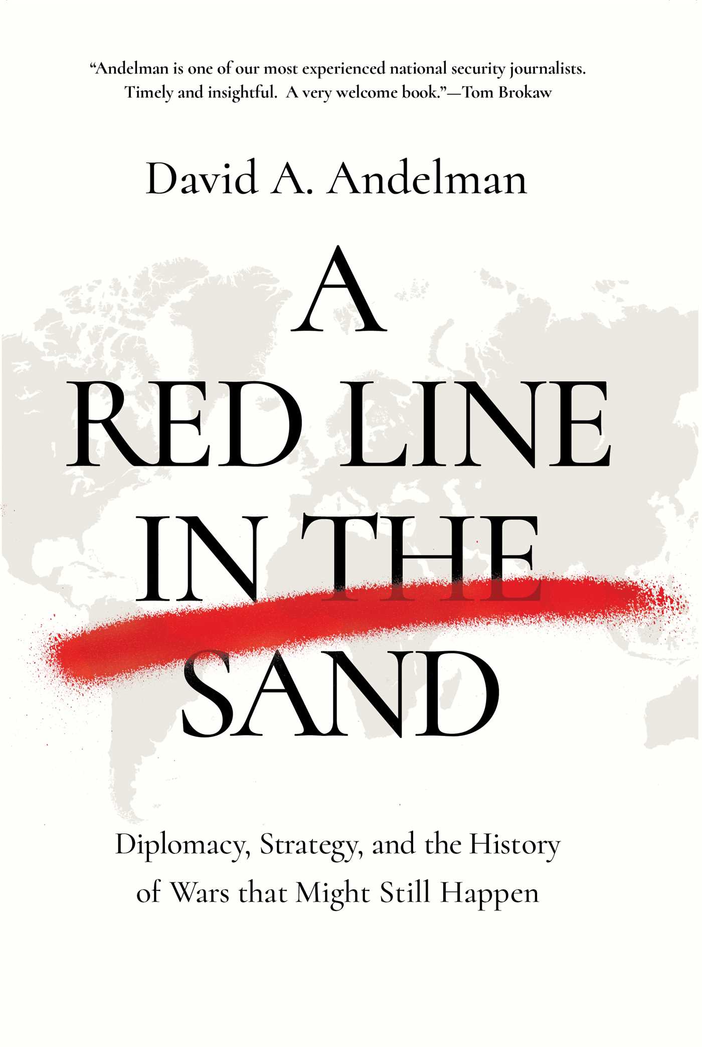 Red Line in the Sand: Diplomacy, Strategy, and the History of Wars That Might Still Happen