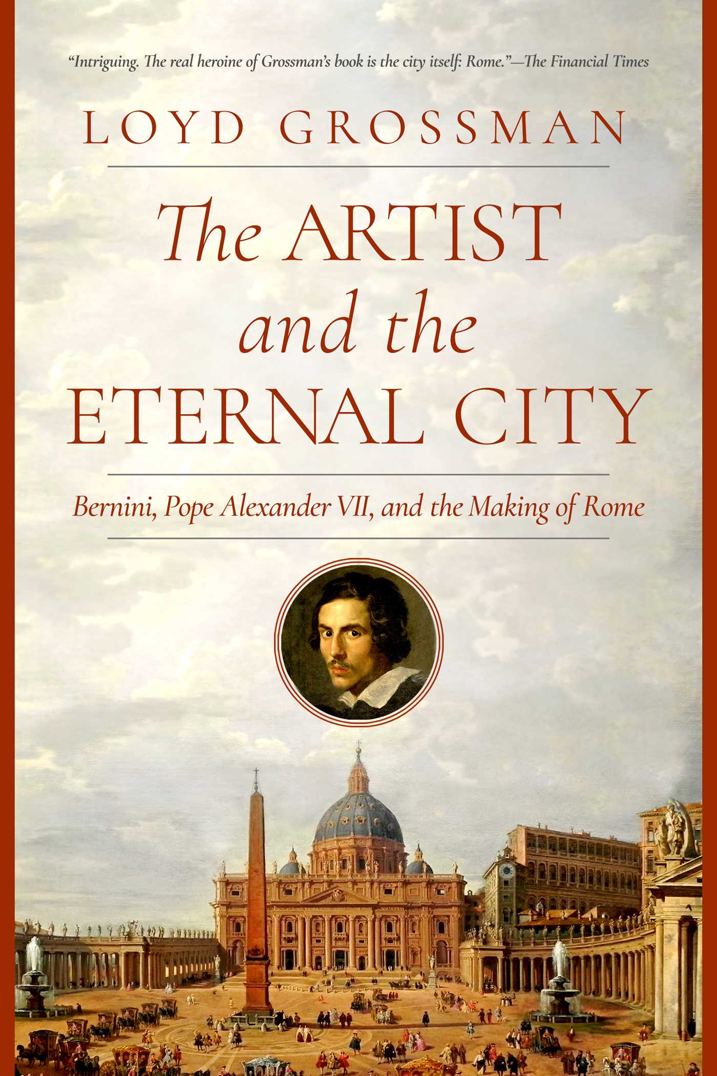 Artist and the Eternal City: Bernini, Pope Alexander VII, and The Making of Rome