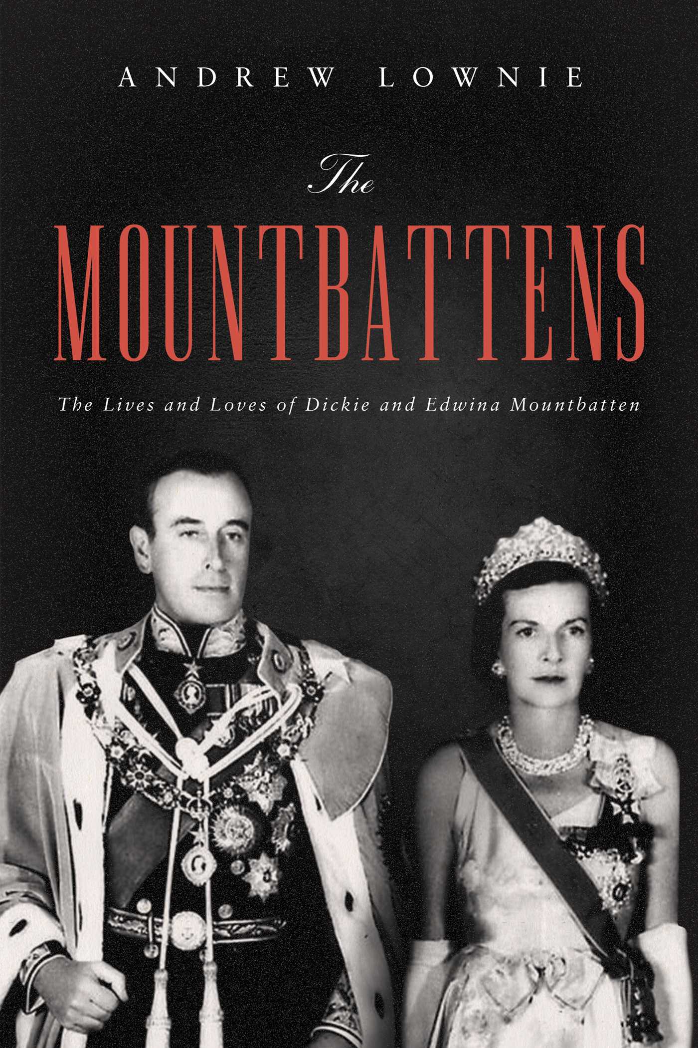 Mountbattens: The Lives and Loves of Dickie and Edwina Mountbatten