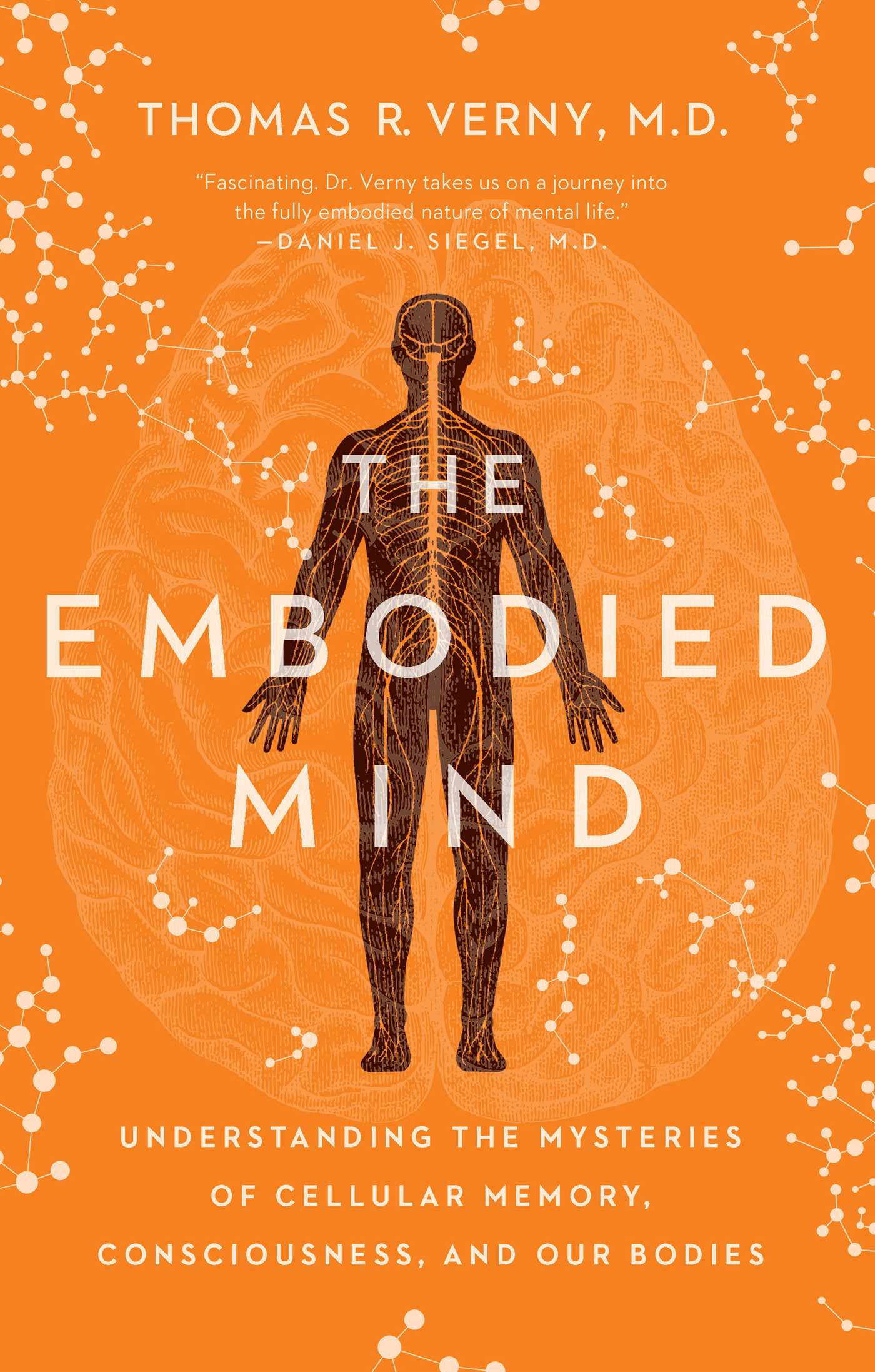 Embodied Mind: Understanding the Mysteries of Cellular Memory, Consciousness, and Our Bodies