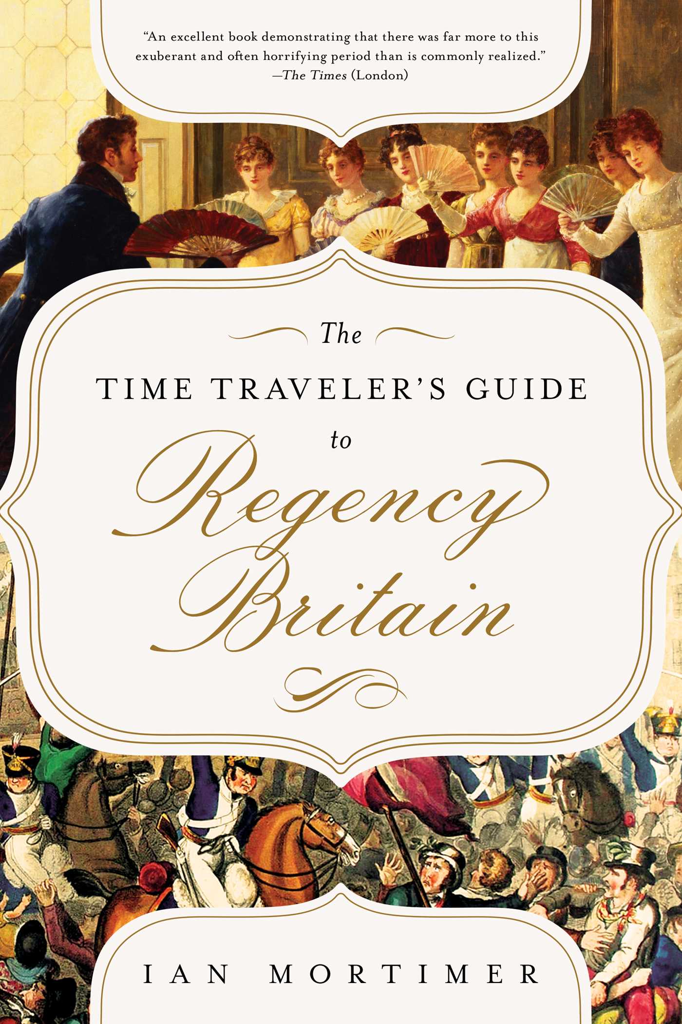 Time Traveler's Guide to Regency Britain: A Handbook for Visitors to 1789–1830