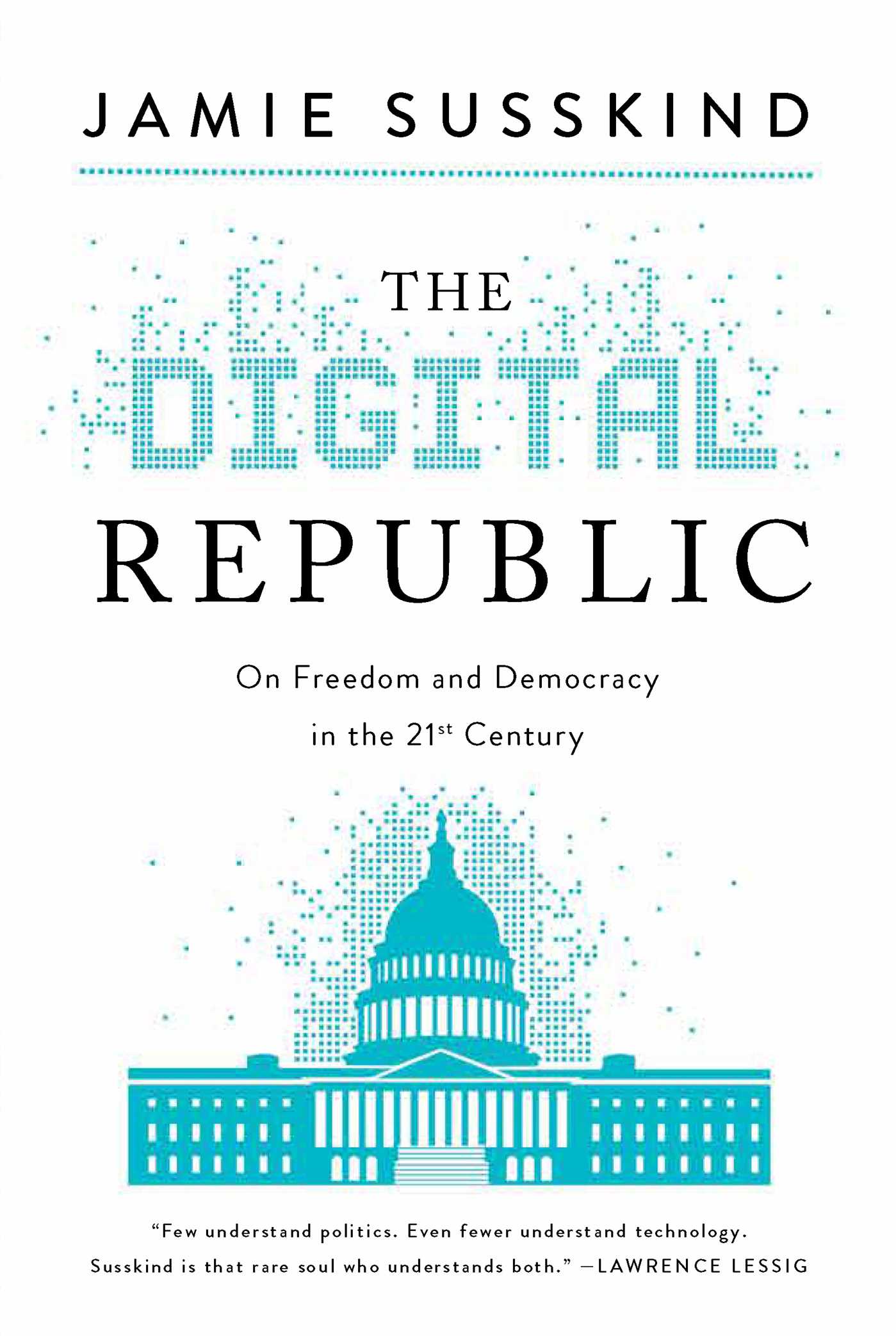 Digital Republic: On Freedom and Democracy in the 21st Century