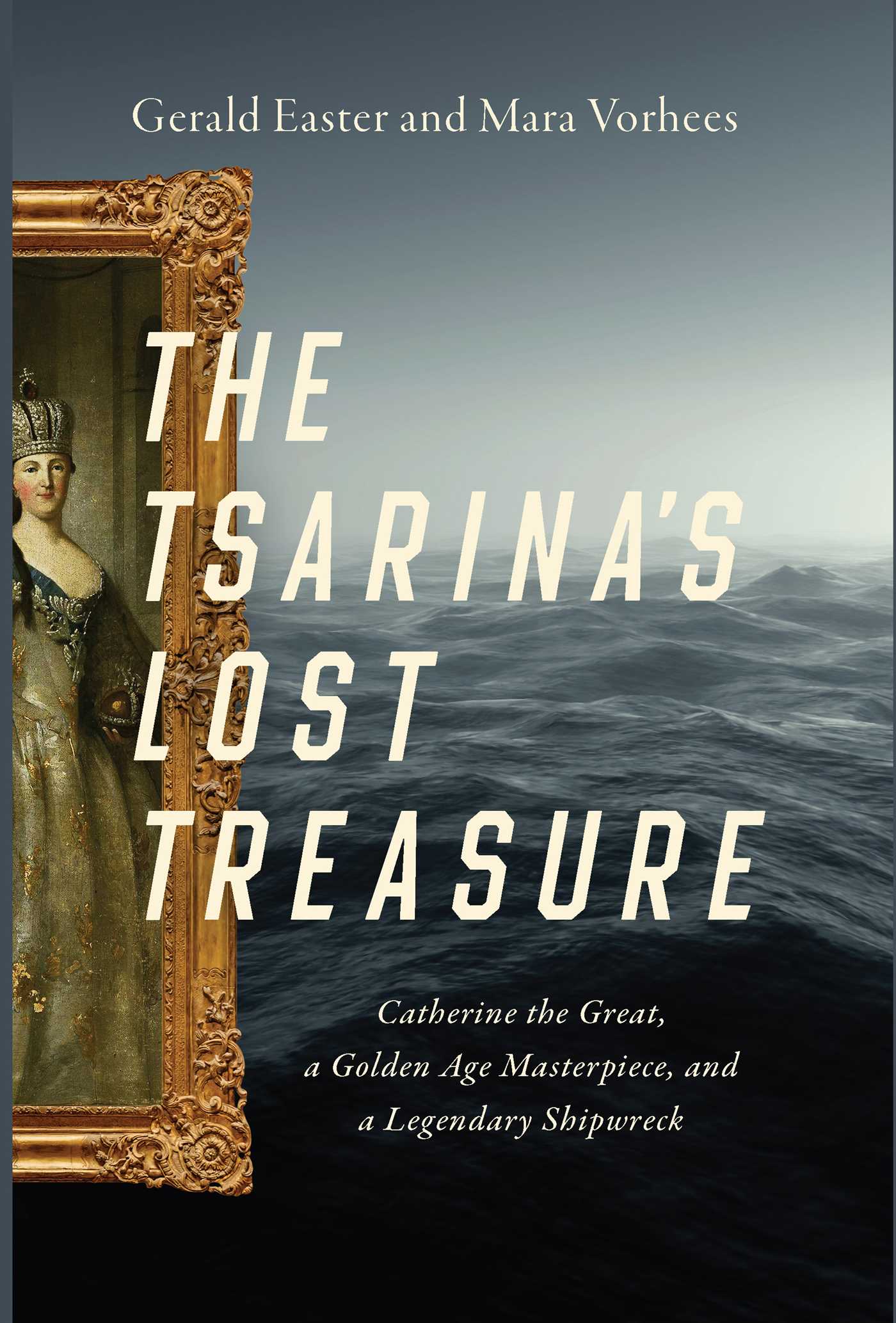 Tsarina's Lost Treasure: Catherine the Great, a Golden Age Masterpiece, and a Legendary Shipwreck