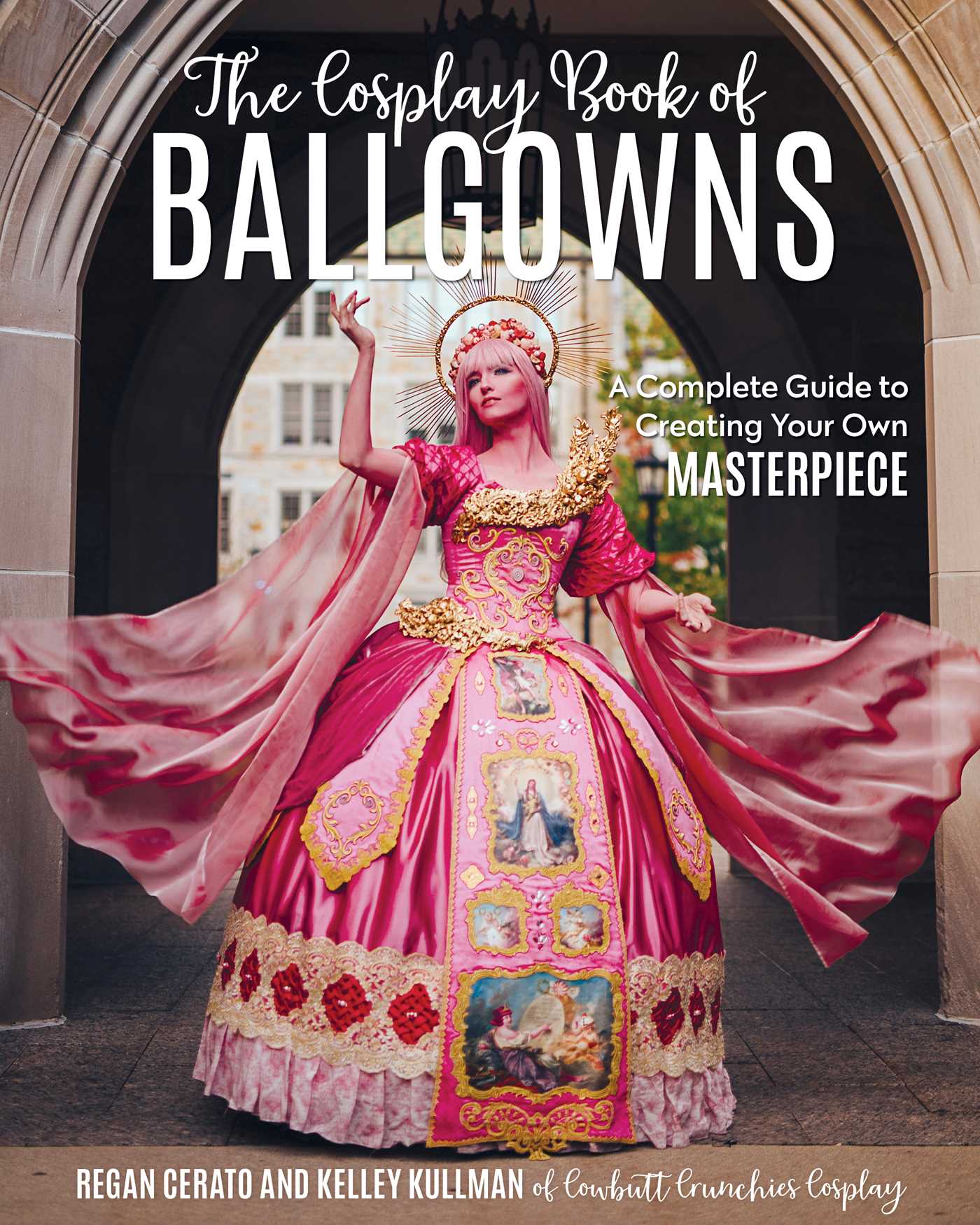 Cosplay Book of Ballgowns: Create the Masterpiece of Your Dreams!